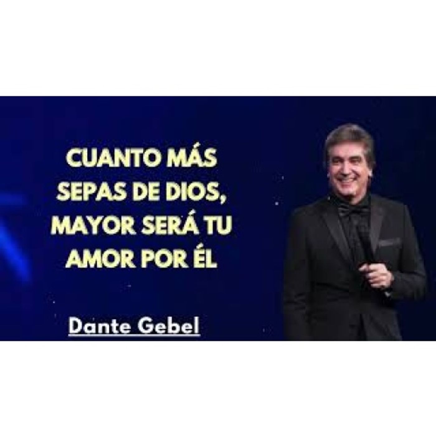 Cuanto Más Sepas de Dios, Mayor Será Tu Amor por Él - Predicas de Dante Gebel