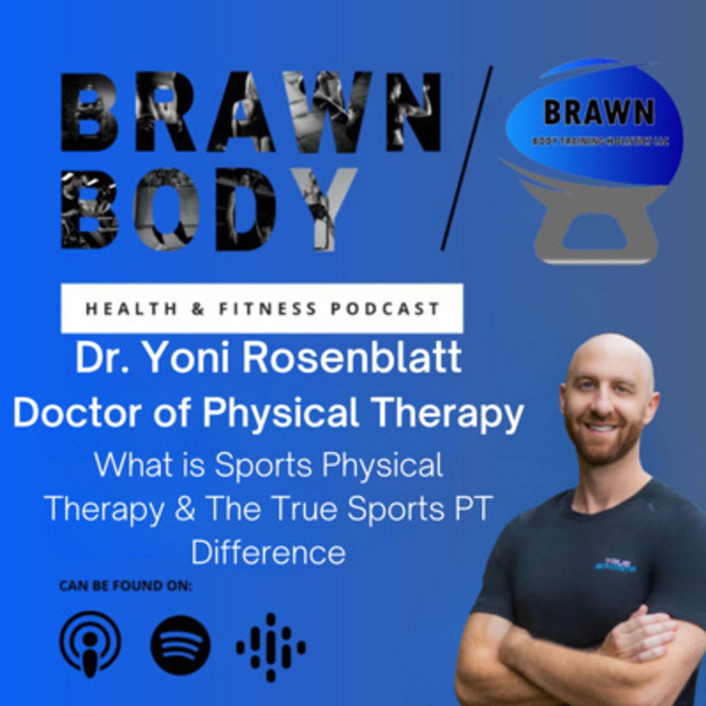 Brawn Body Health and Fitness Podcast