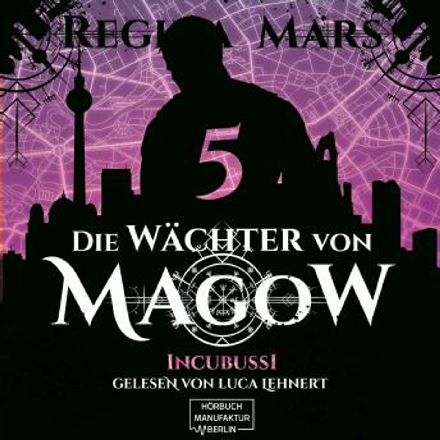 [German] - Incubussi - Die Wächter von Magow, Band 5 (ungekürzt) by Regina Mars episode artwork