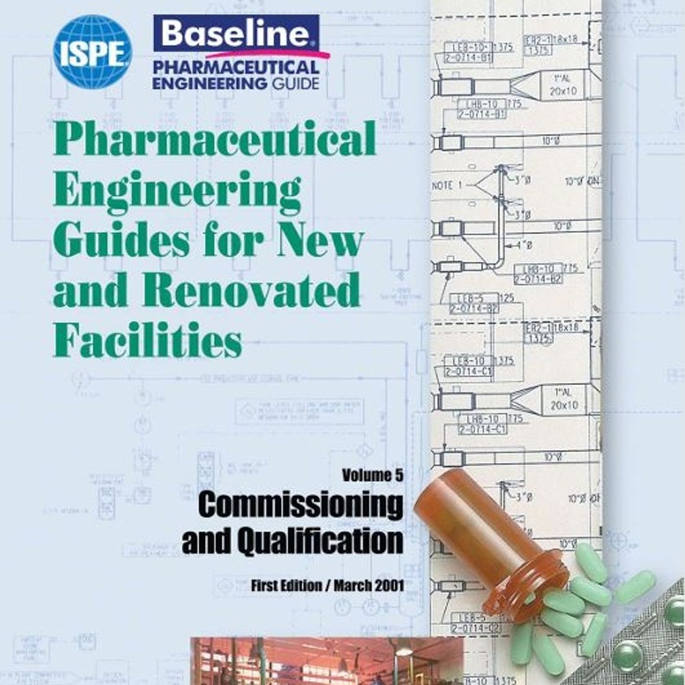 Pharmaceutical Engineering Guides for New and Renovated Facilities: Commissioning and Qualification Pharmaceutical Engineering Guides for New and Renovated Facilities: Commissioning and Qualification