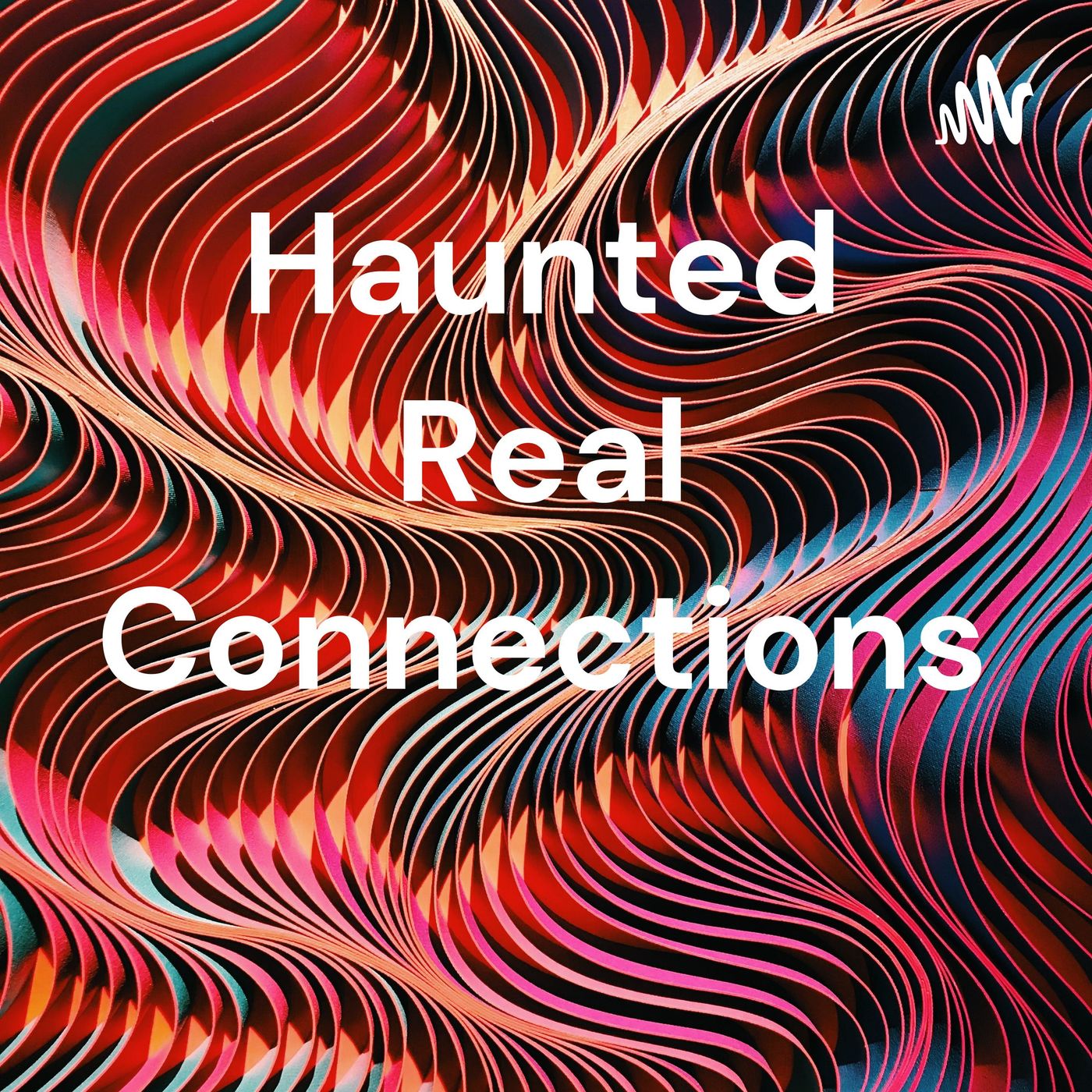 Haunted Real Connections