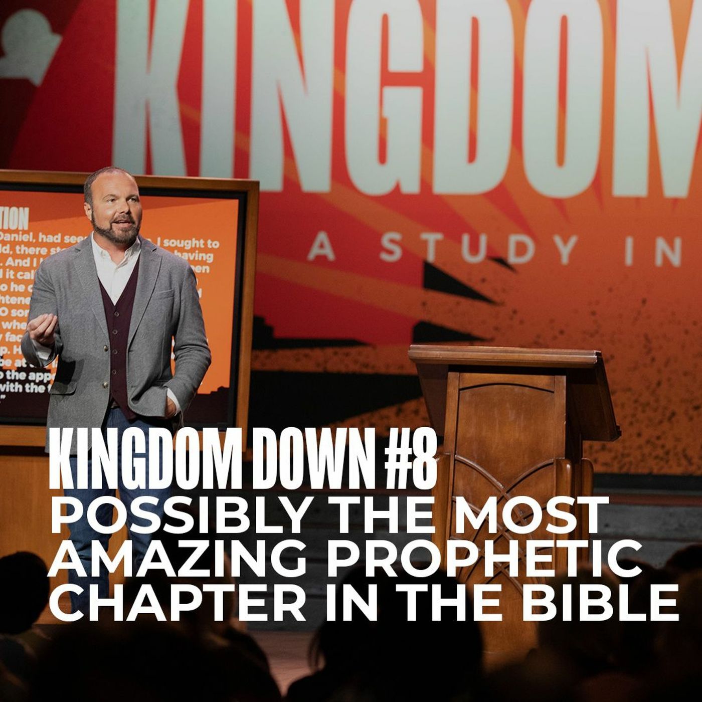 Kingdom Down #8 - Possibly the Most Amazing Prophetic Chapter in the Bible