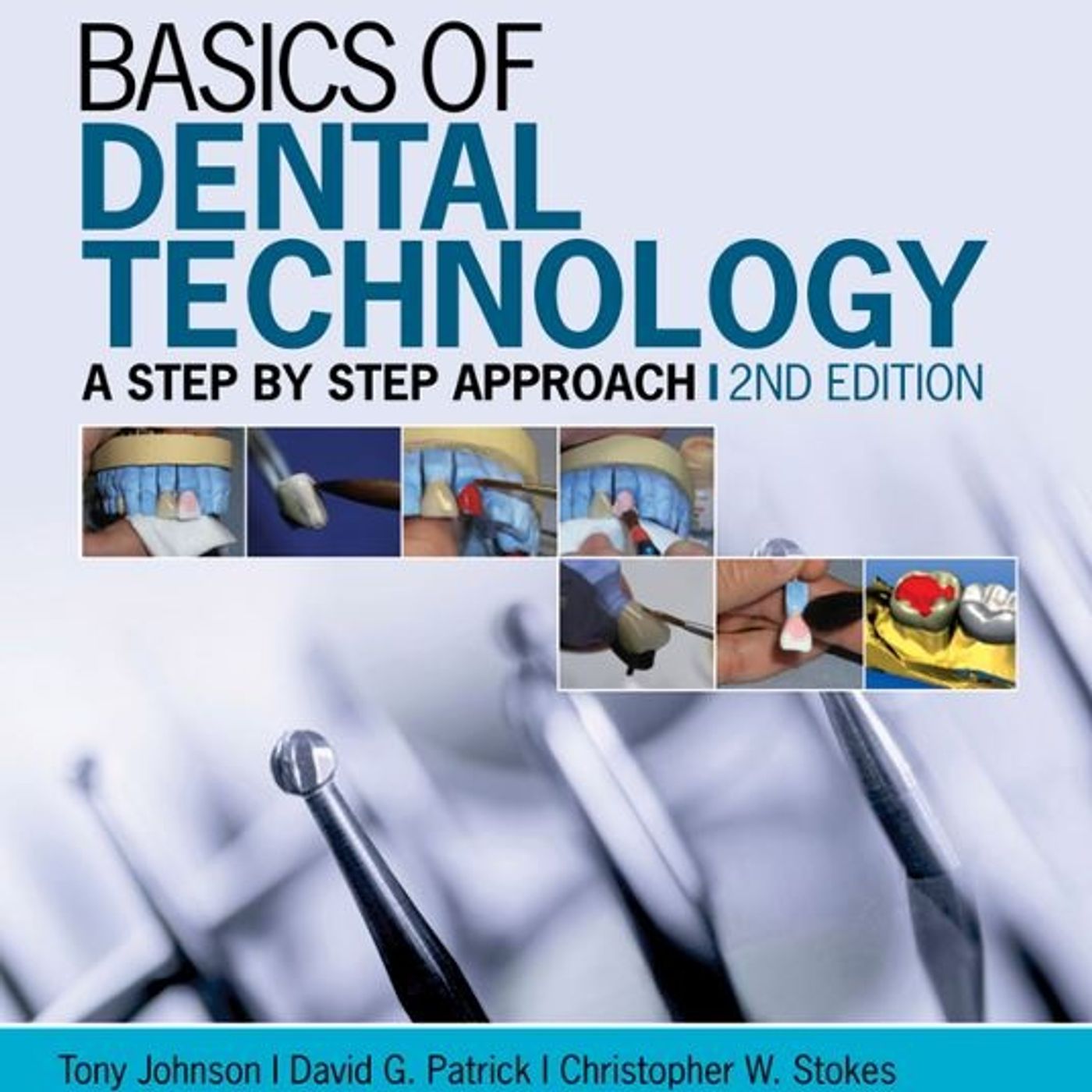 Basics of Dental Technology:  A Step by Step Approach