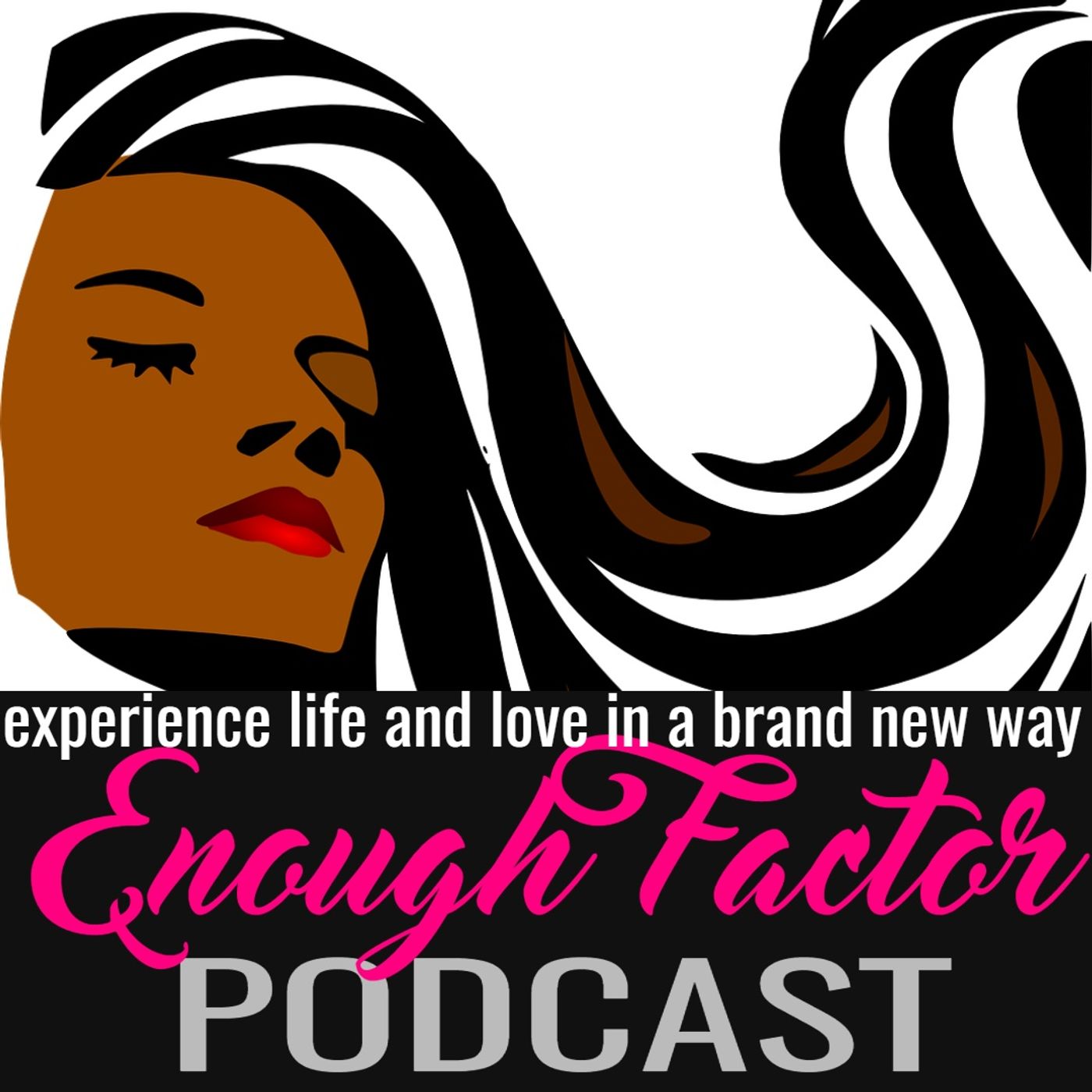 Enough Factor Podcast