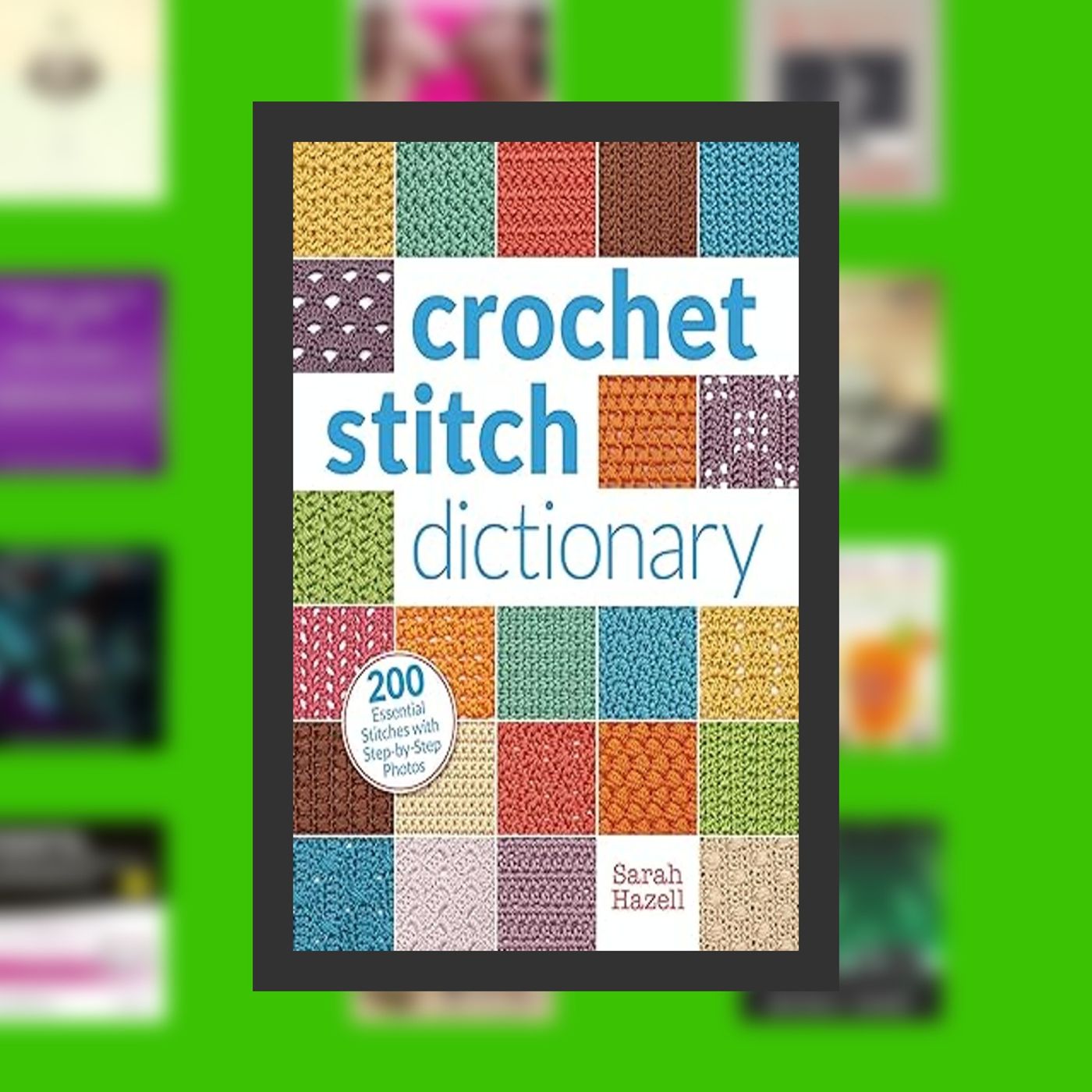 DOWNLOAD [PDF] Crochet Stitch Dictionary: 200 Essential Stitches with Step-by-Step Photos By  Sarah Hazell (Author)  Full Episode episode artwork