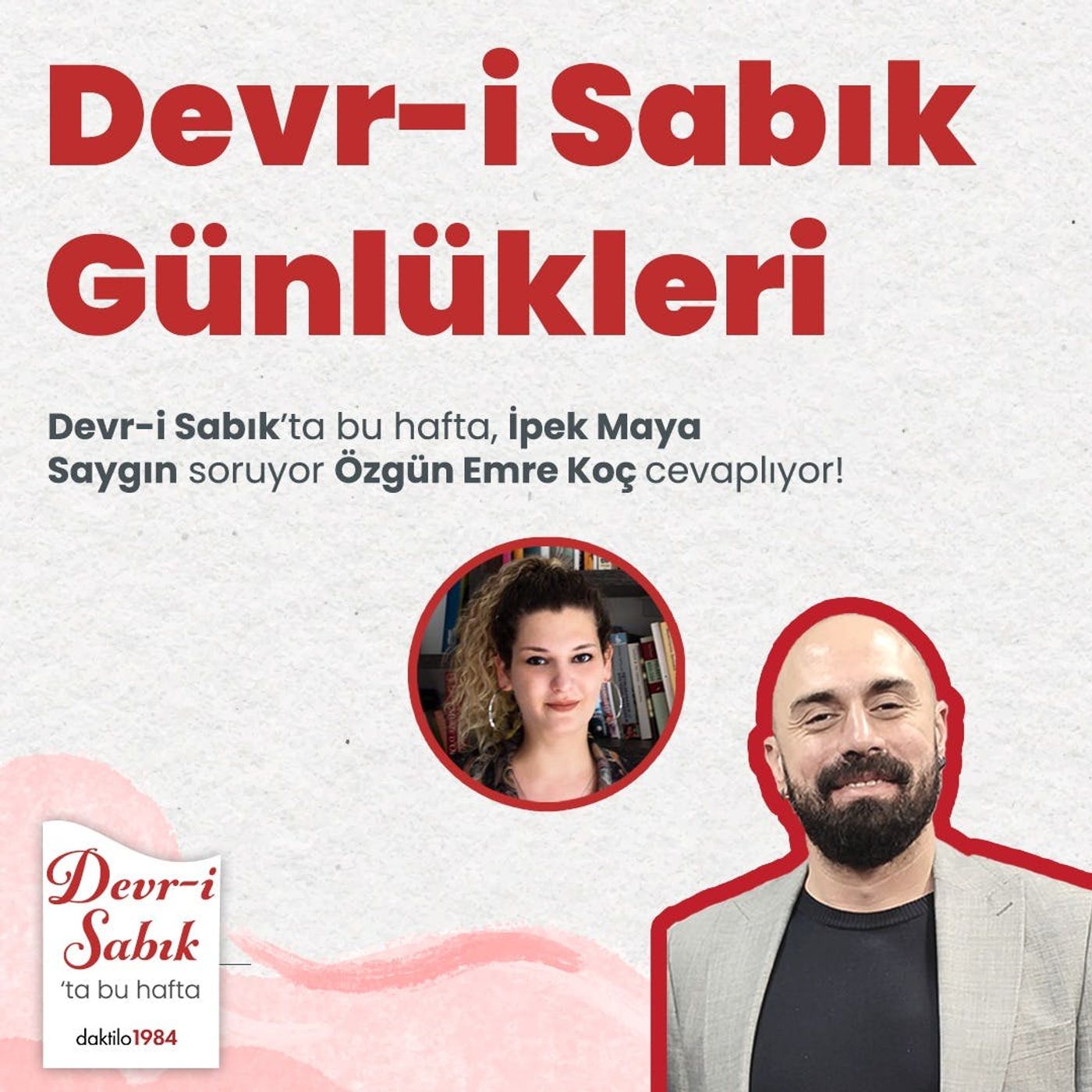 Devr-i Sabık Günlükleri | İpek Maya Saygın & Özgün Emre Koç | Devr-i Sabık #32