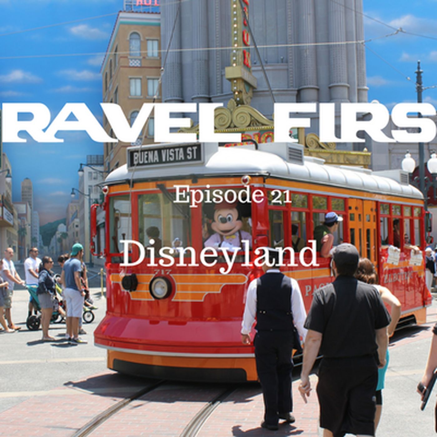 22: Disneyland - The Happiest Place On Earth - Travel First with Alex First & Chris Coleman Episode 21
