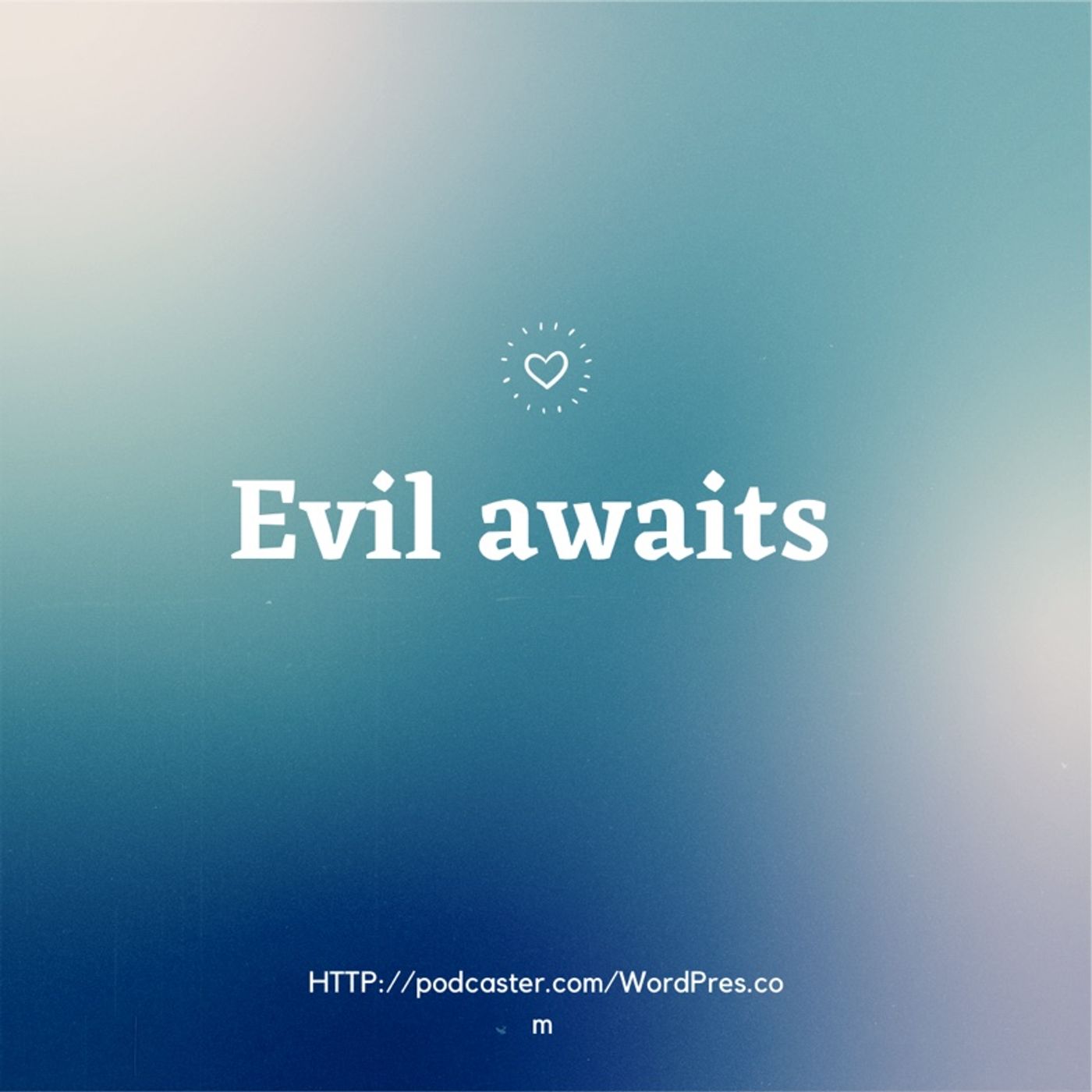 Evil awaits you