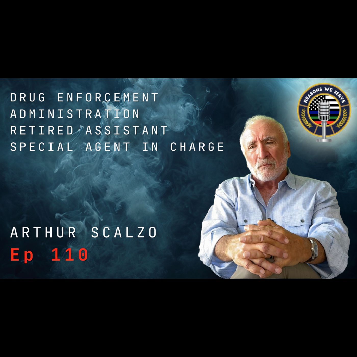 Episode 110 Retired Drug Enforcement Administration ASAC Art Scalzo