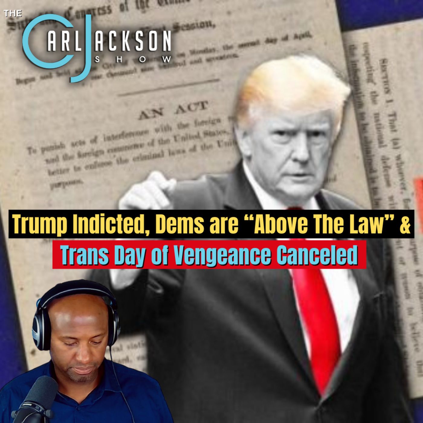 Trump Indicted, Dems are “Above The Law” & Trans Day of Vengeance Canceled