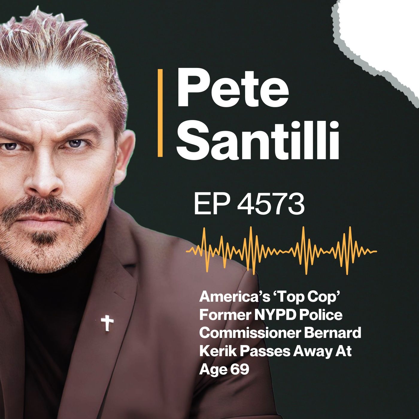 America’s ‘Top Cop’ Former NYPD Police Commissioner Bernard Kerik Passes Away At Age 69 [EP4573-8AM-hr 3] episode artwork