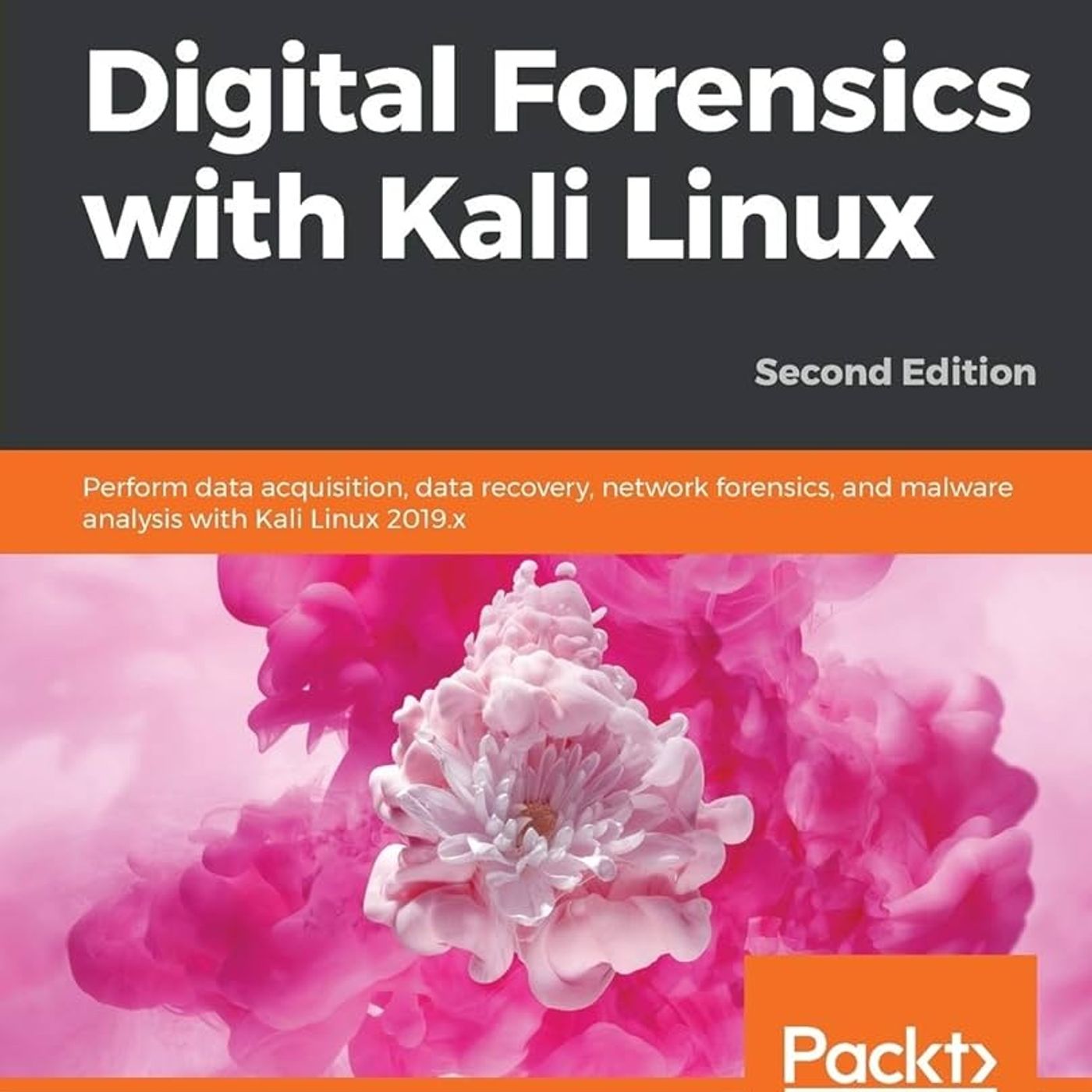 Digital Forensics with Kali Linux: Perform data acquisition, data recovery, network forensics, and malware analysis with Kali Linux 2019.x