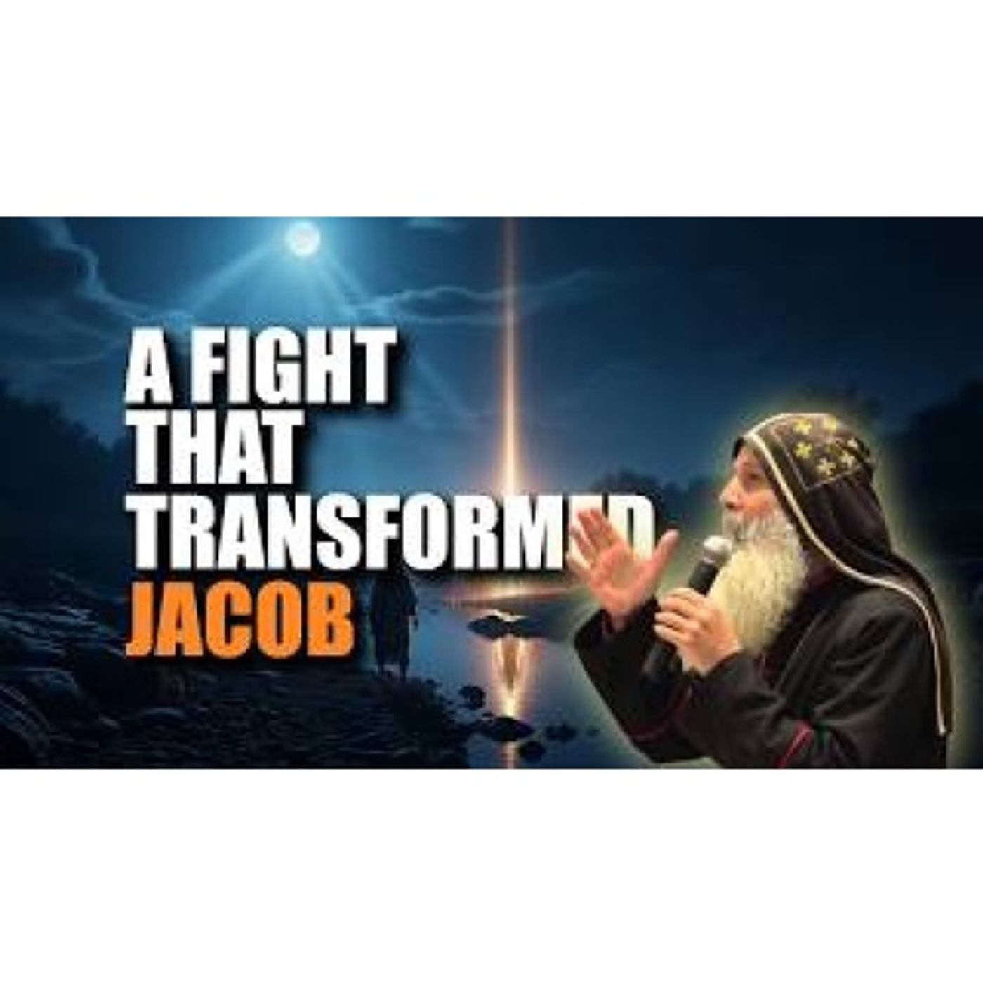 How Jacob Won His Fight With God — And Became Israel _ Spiritual Struggles Part 3