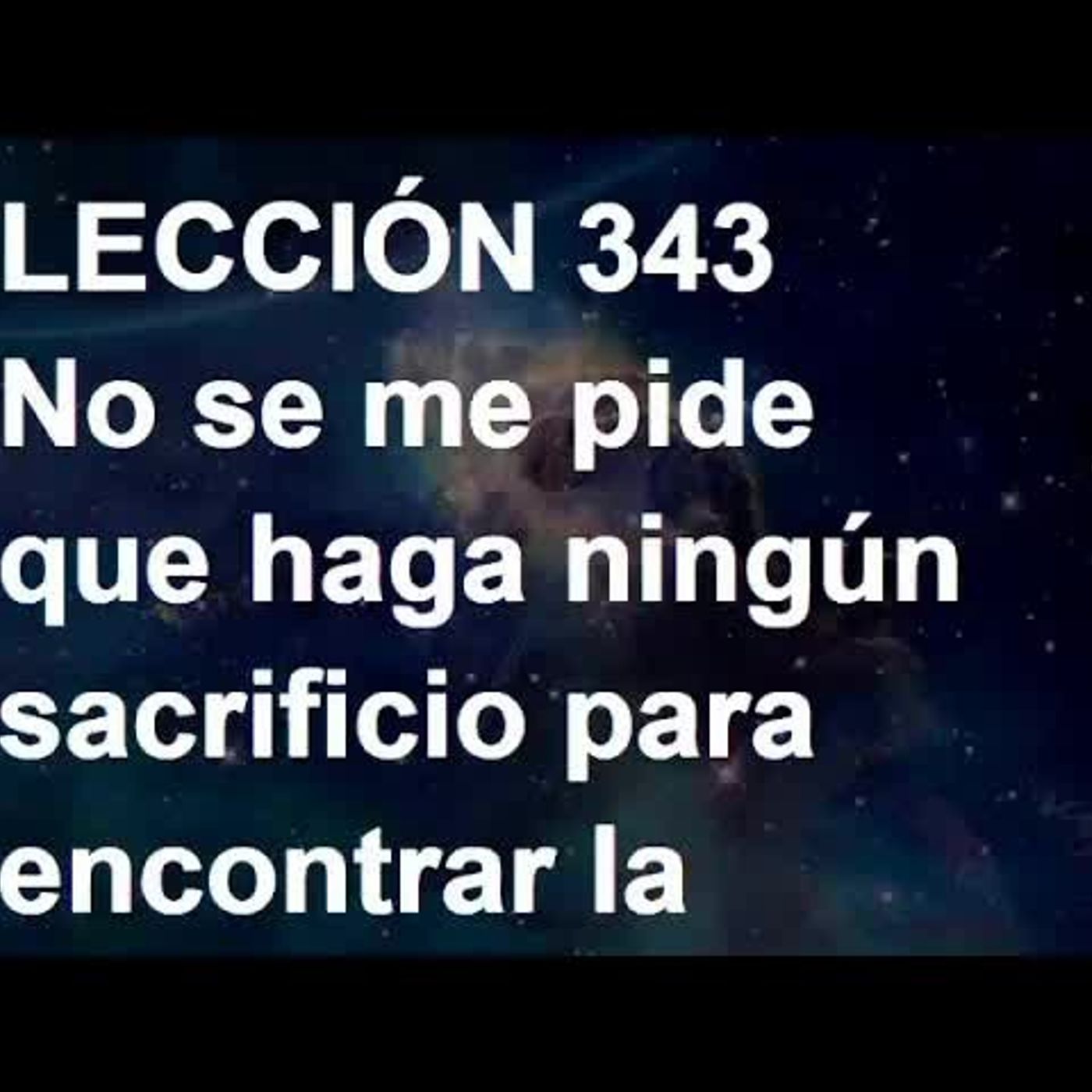 LECCIÓN 343 - Libro de Ejercicios. Un Curso de Milagros (Audiolibro) episode artwork