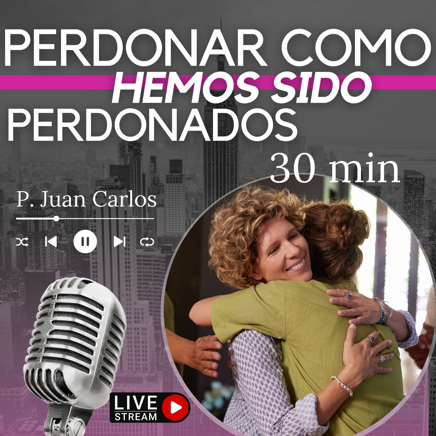 Perdonar como hemos sido perdonados (30 min)