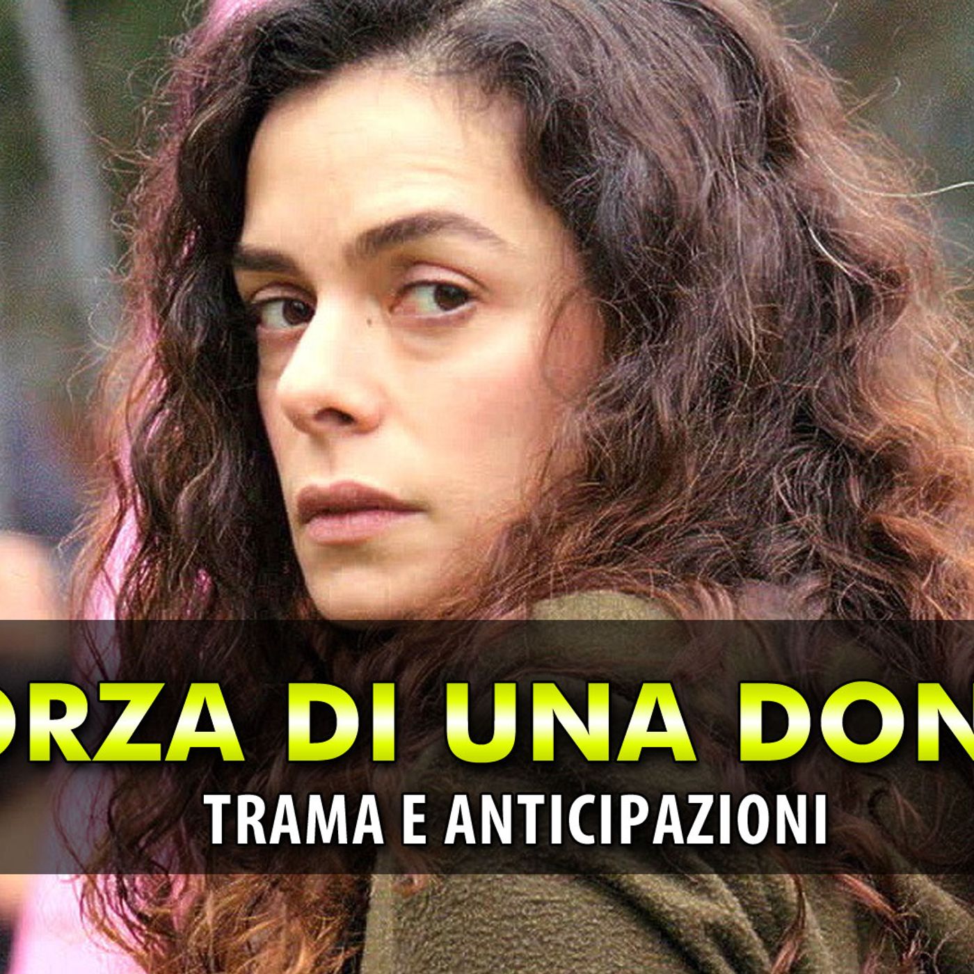 La Forza Di Una Donna 2, Anticipazioni: Bahar Lotta Per La Verità!