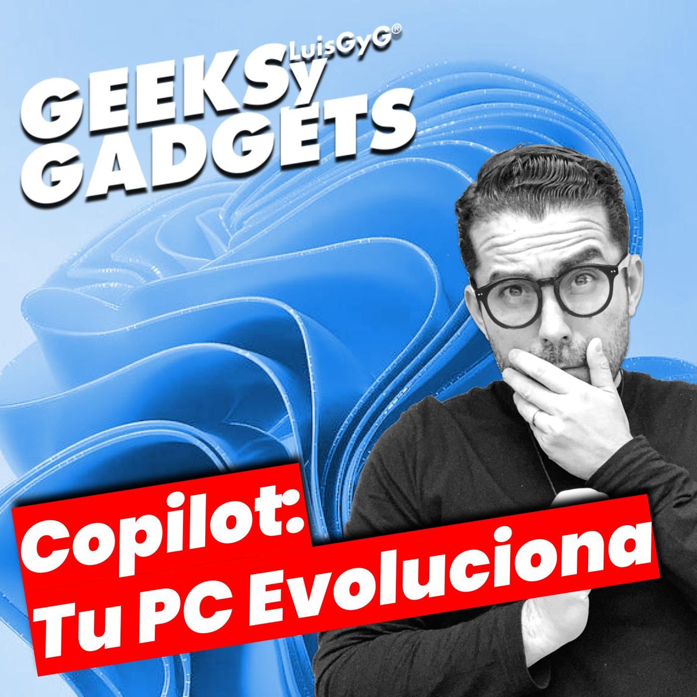 Geeks y Gadgets con LuisGyG