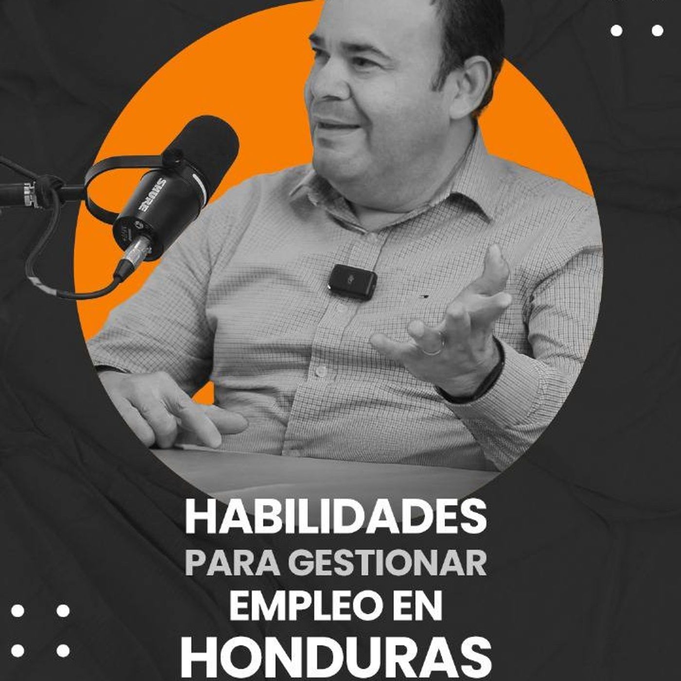 EPISODIO 06 - HABILIDAD PARA GESTIONAR EMPLEO EN HONDURAS episode artwork