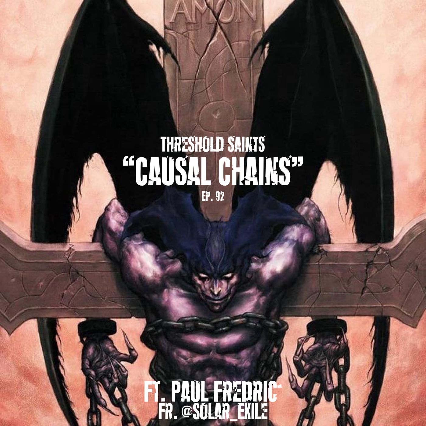 “Causal Chains” Ft. Paul Fredric , Fr. @Solar_Exile Ep. 92