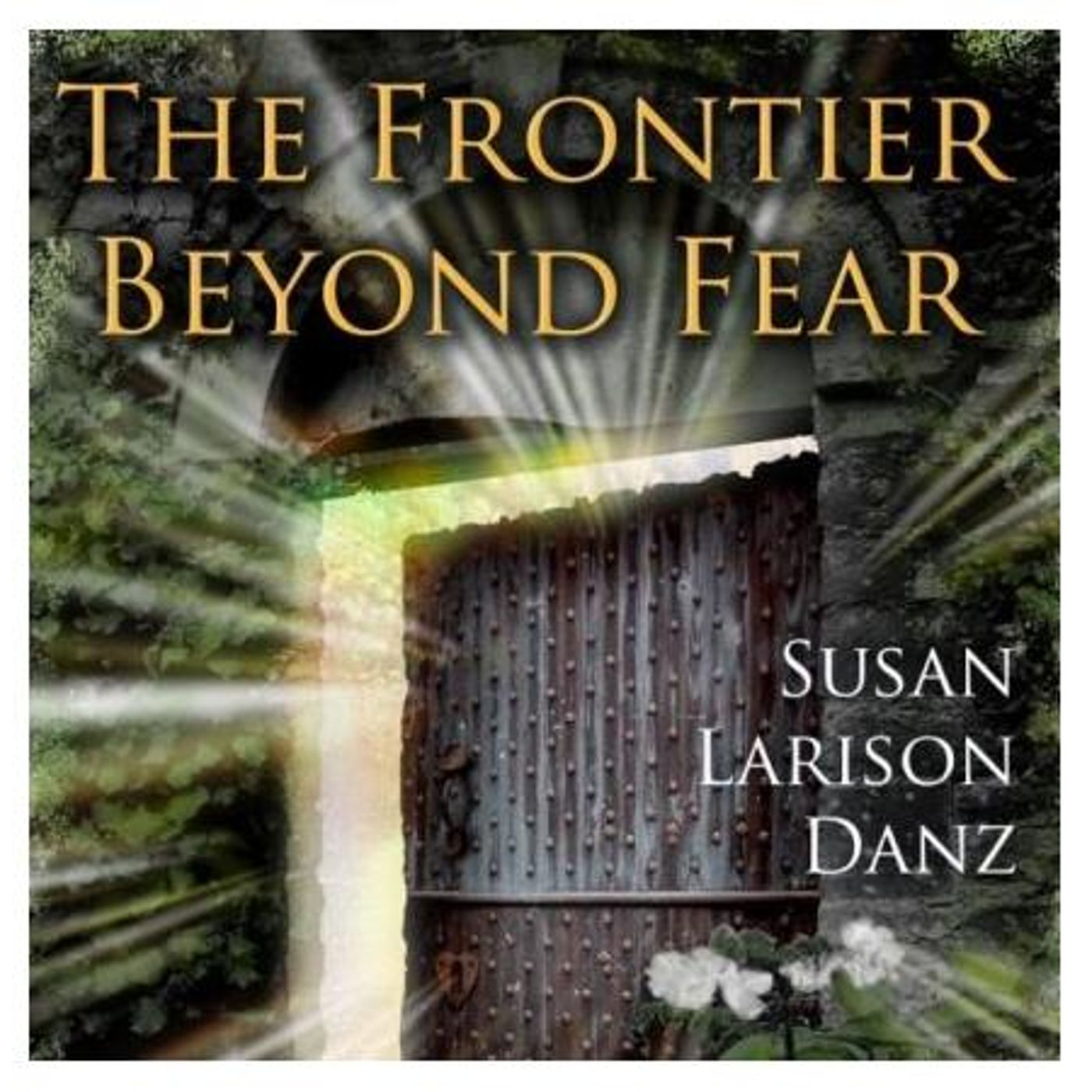The Frontier Beyond Fear