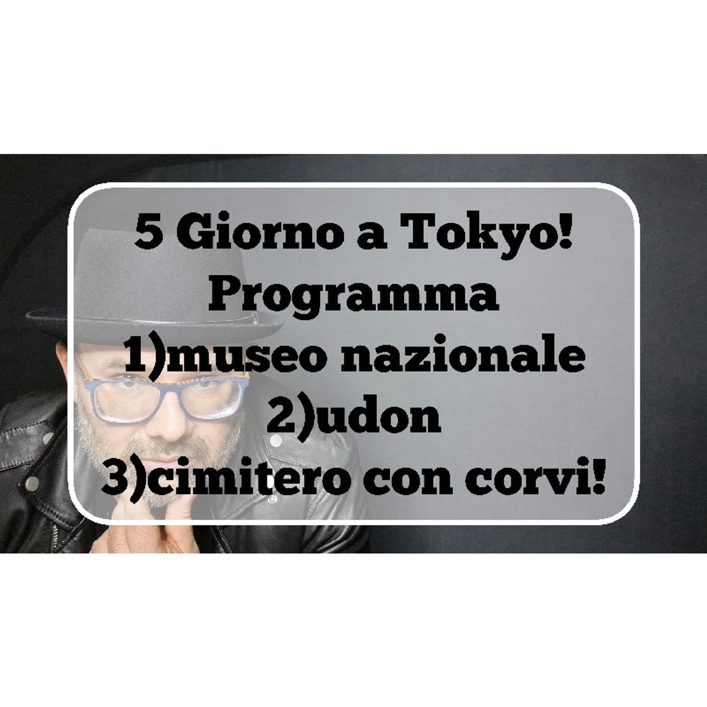 Episodio 993 - 5 giorno a tokyo!Programma : 1)Museo nazionale 2)Gli Udon 3)Cimitero con corvi! episode artwork