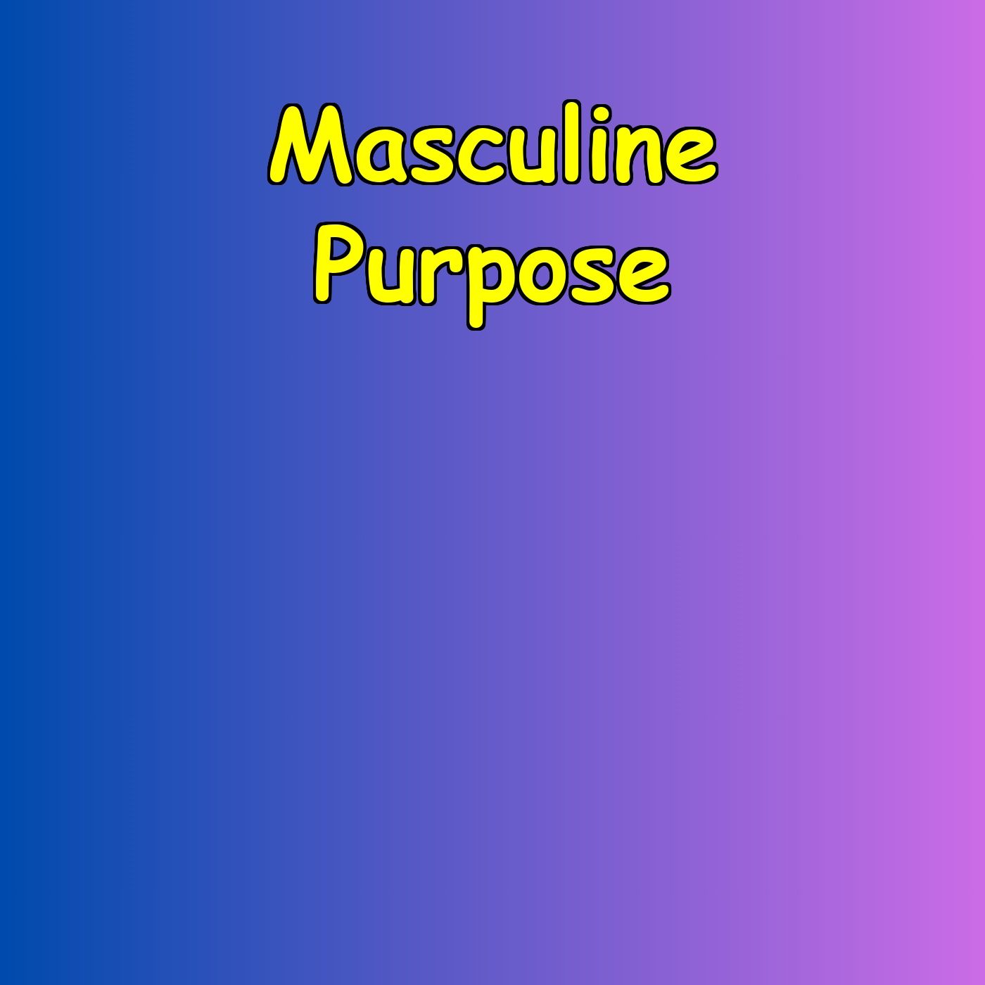 Masculine Purpose | Mission-Driven Men's Affirmations