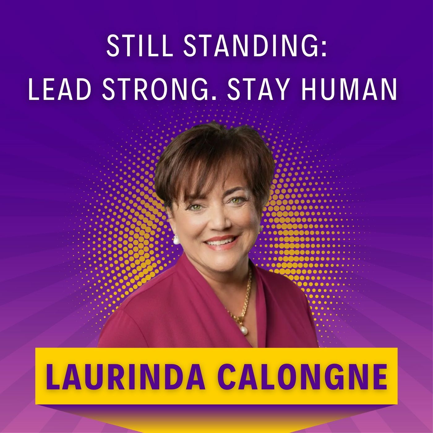 Still Standing: Lead Strong. Stay Human. podcast artwork