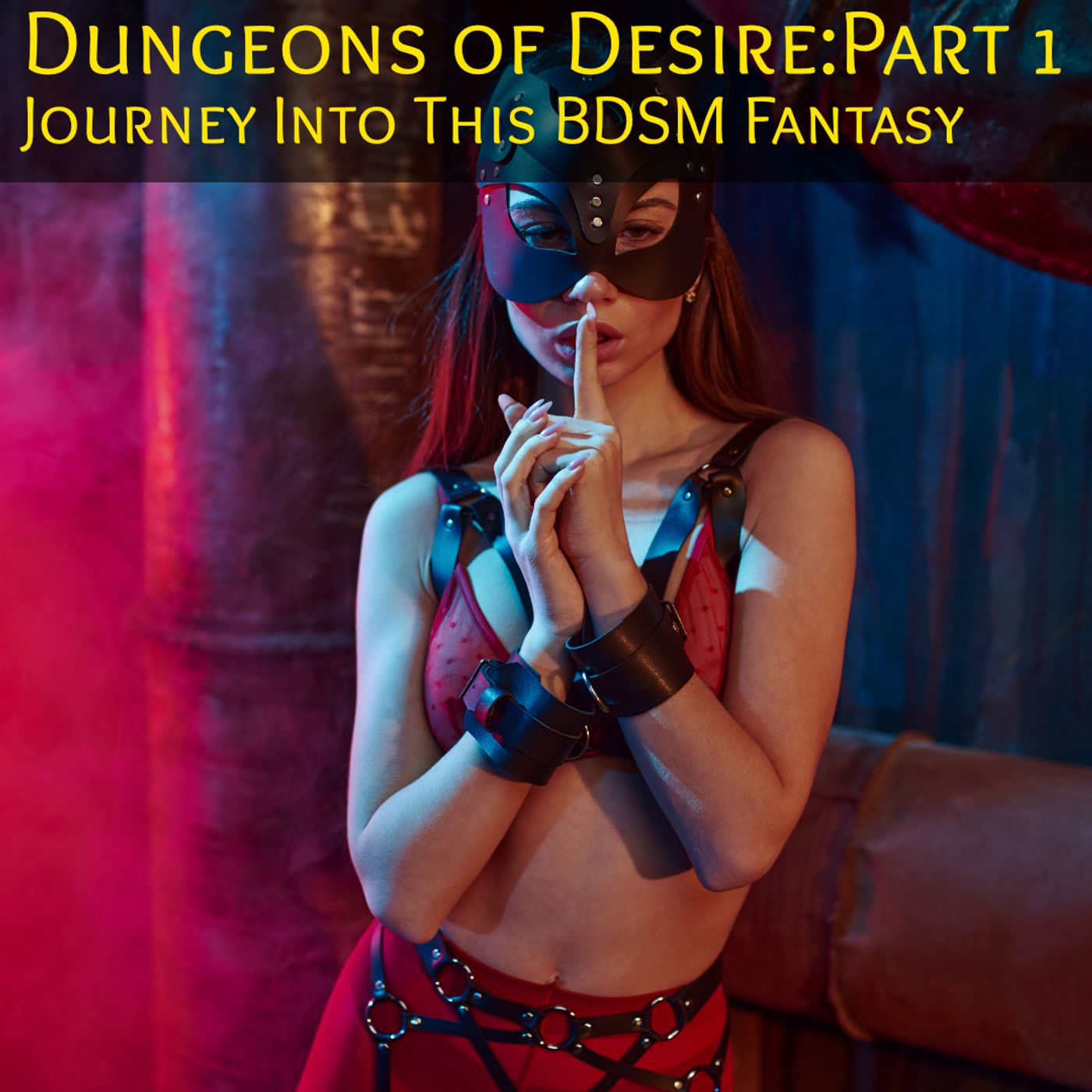 Dungeons of Desire  Part 1: A Dark Adventure in Deep Depravity - podcast episode cover