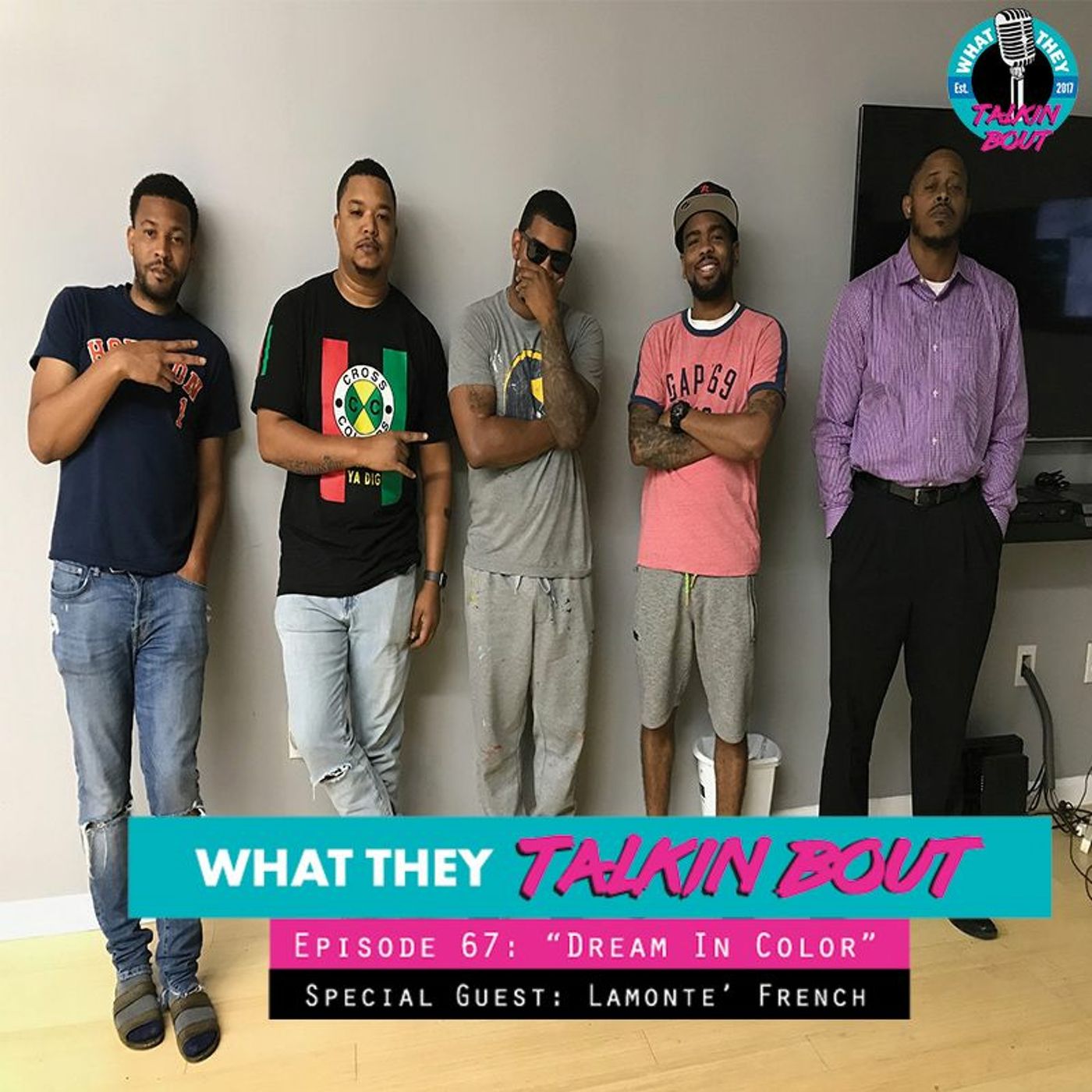 What They Talkin Bout - Episode 67 | "Dream In Color" feat. LaMonte' French episode artwork