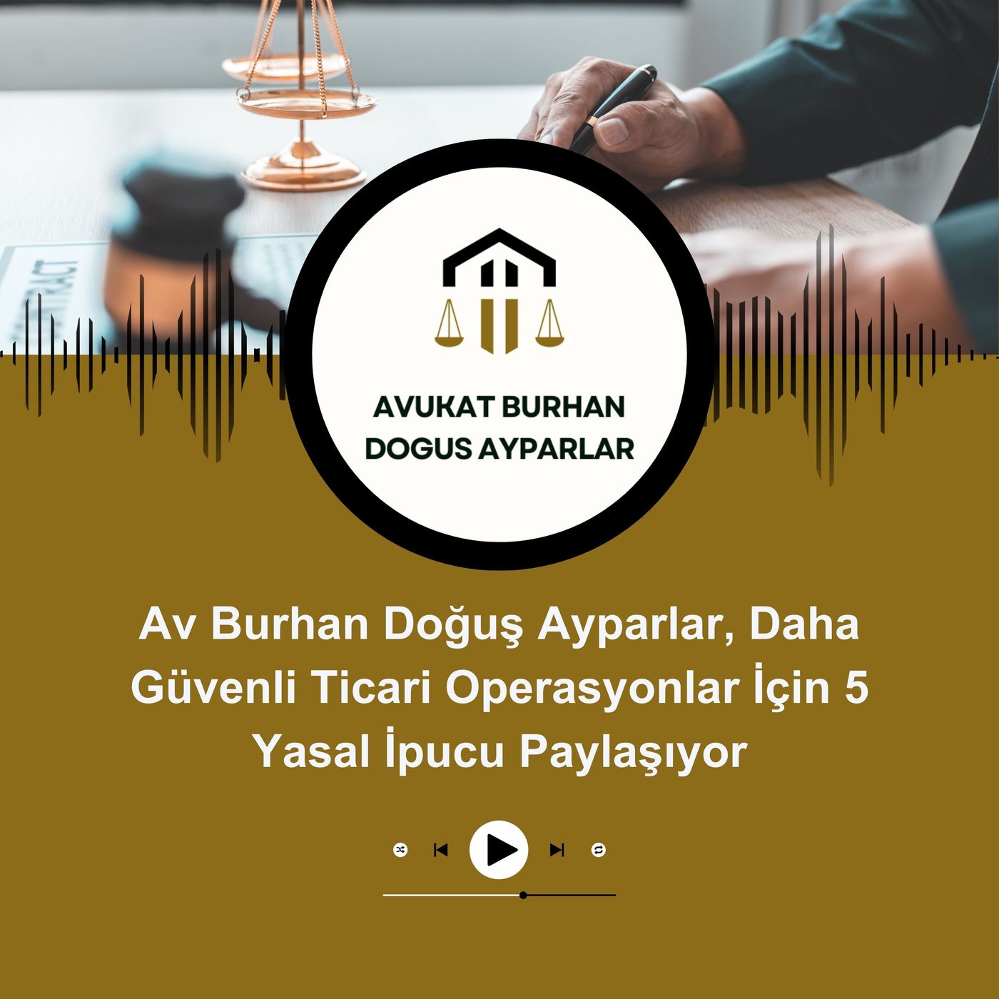 Av Burhan Doğuş Ayparlar, Daha Güvenli Ticari Operasyonlar İçin 5 Yasal İpucu Paylaşıyor episode artwork