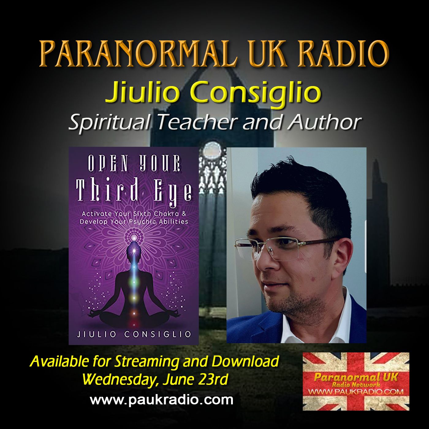Paranormal UK Radio Show - Jiulio Consiglio: Open Your Third Eye - 06/23/2021