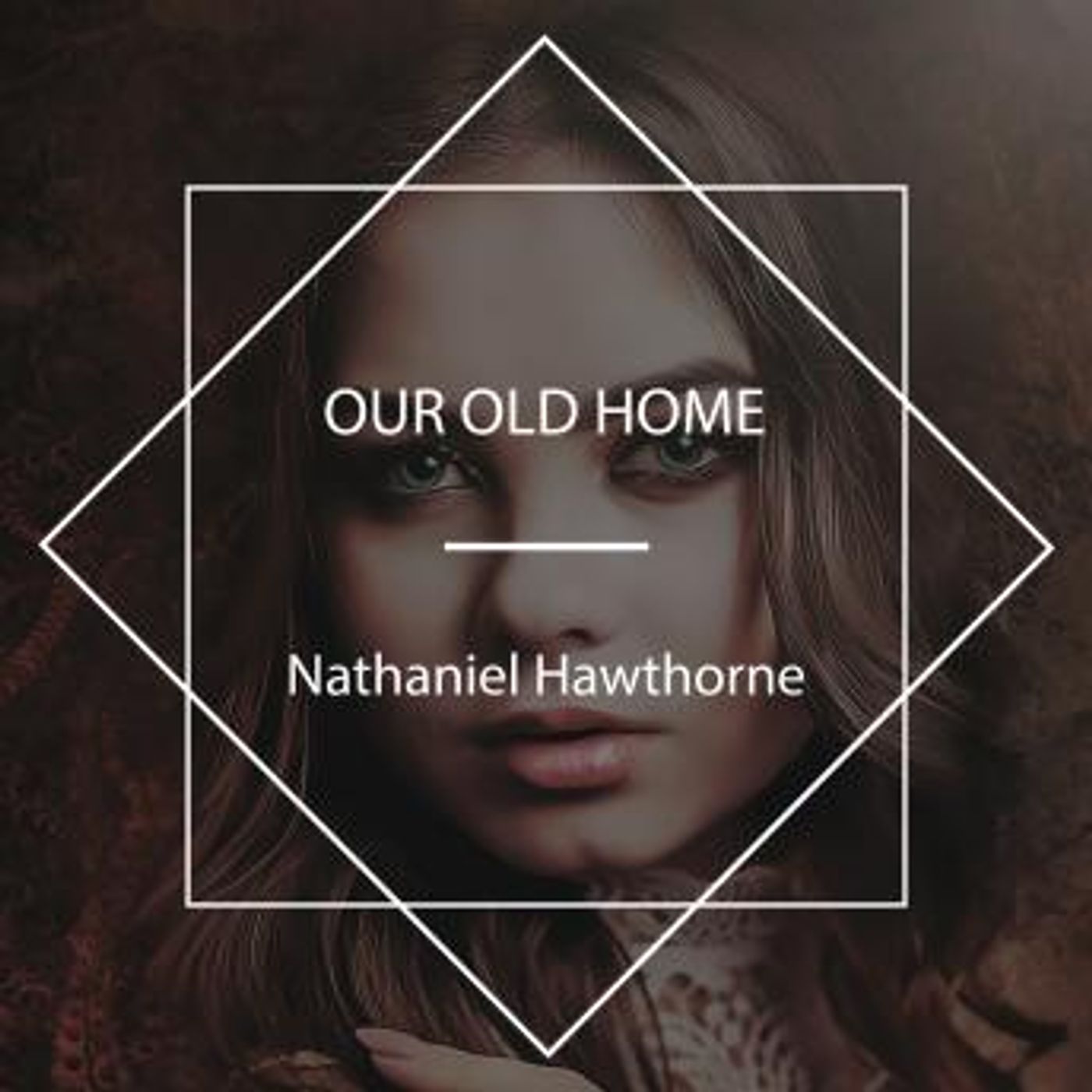 Our Old Home by Nathaniel Hawthorne episode artwork