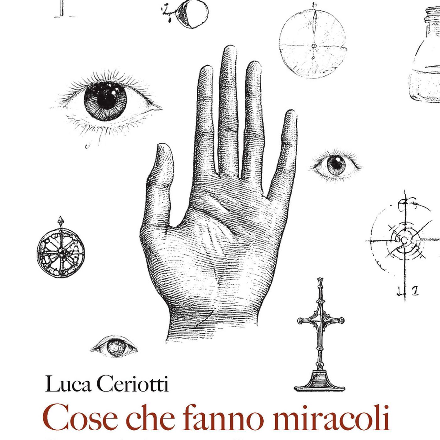 Luca Ceriotti "Cose che fanno miracoli"