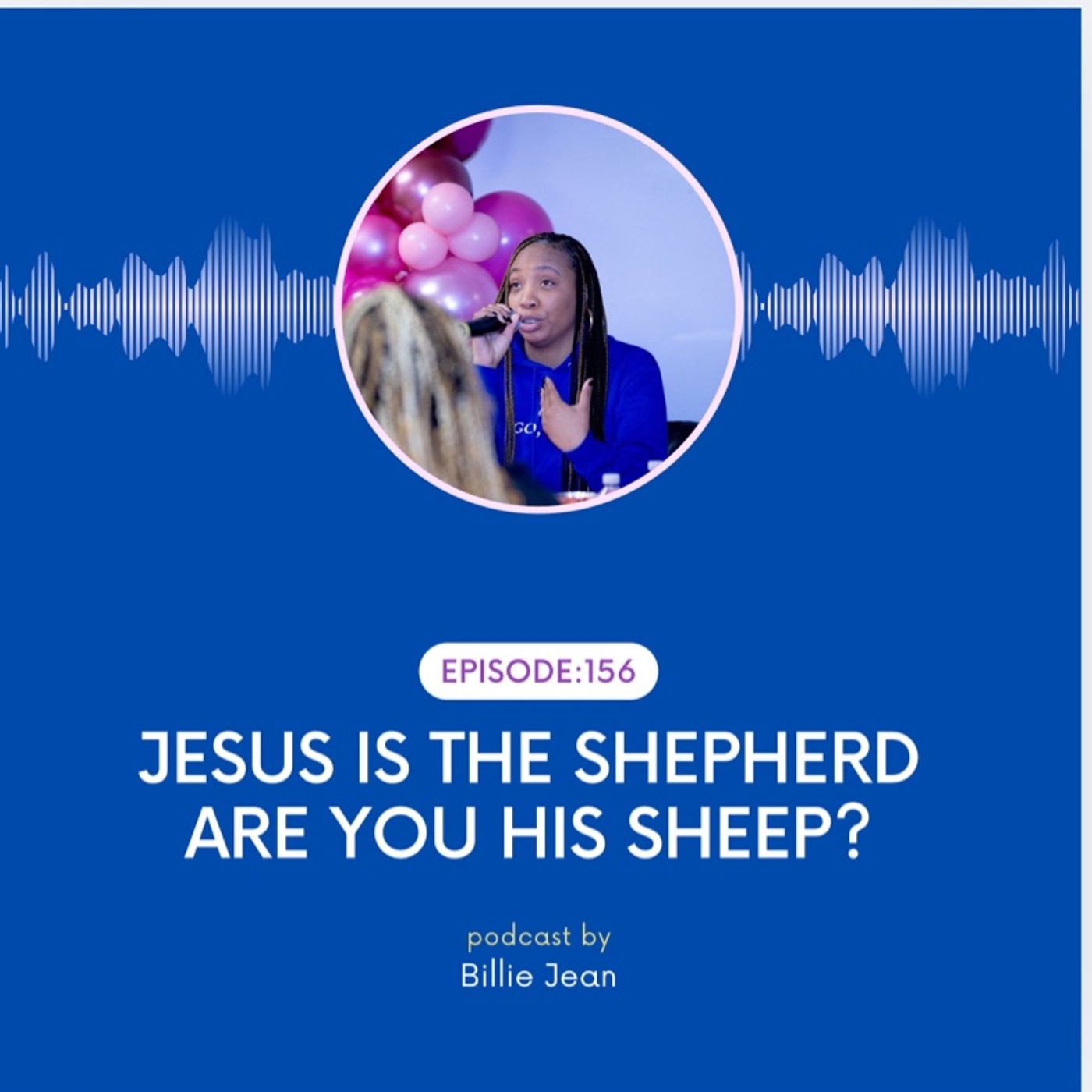 Episode 156 - Jesus is the shepherd, are you his sheep?