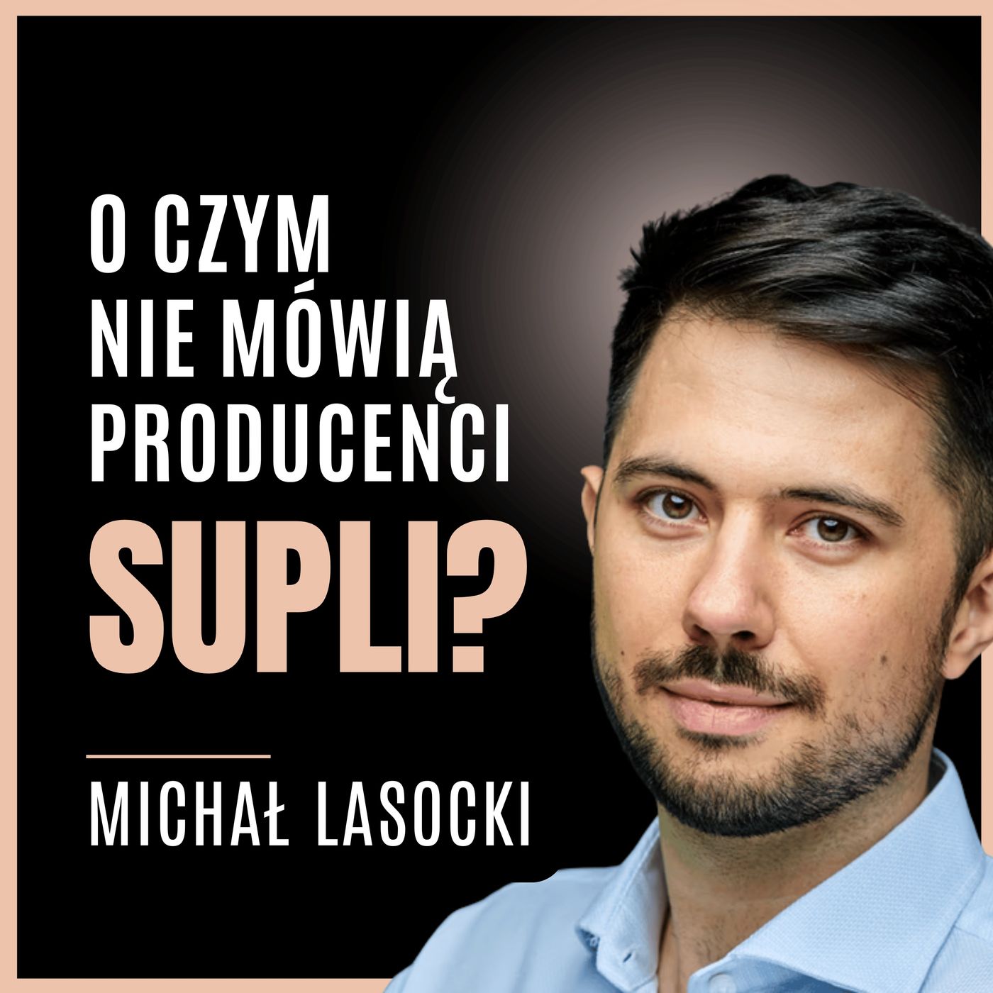 28. Tajemnice rynku suplementów - czego producenci nie mówią, a  powinieneś to wiedzieć | Michał Lasocki