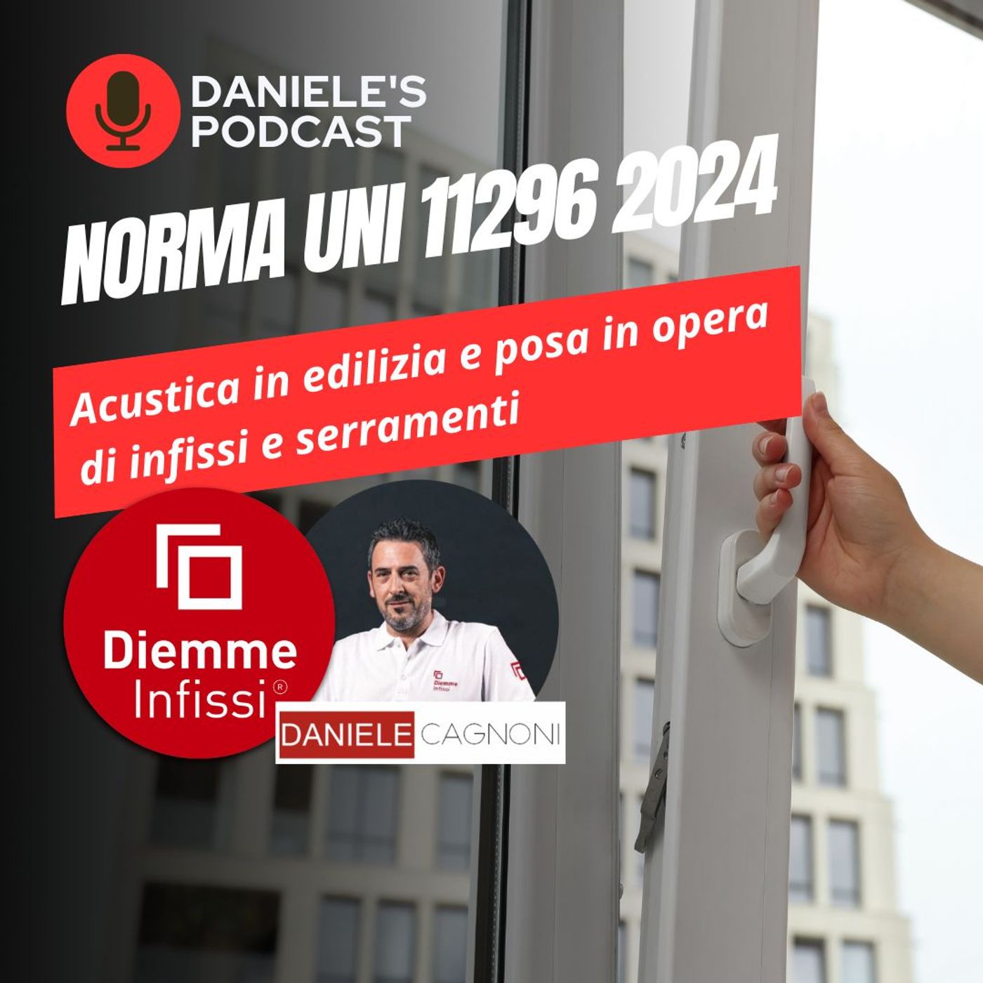 Scegliere Infissi è il Podcast di Daniele Cagnoni - SerramenTecnico - Tutorial Infissi e serramenti