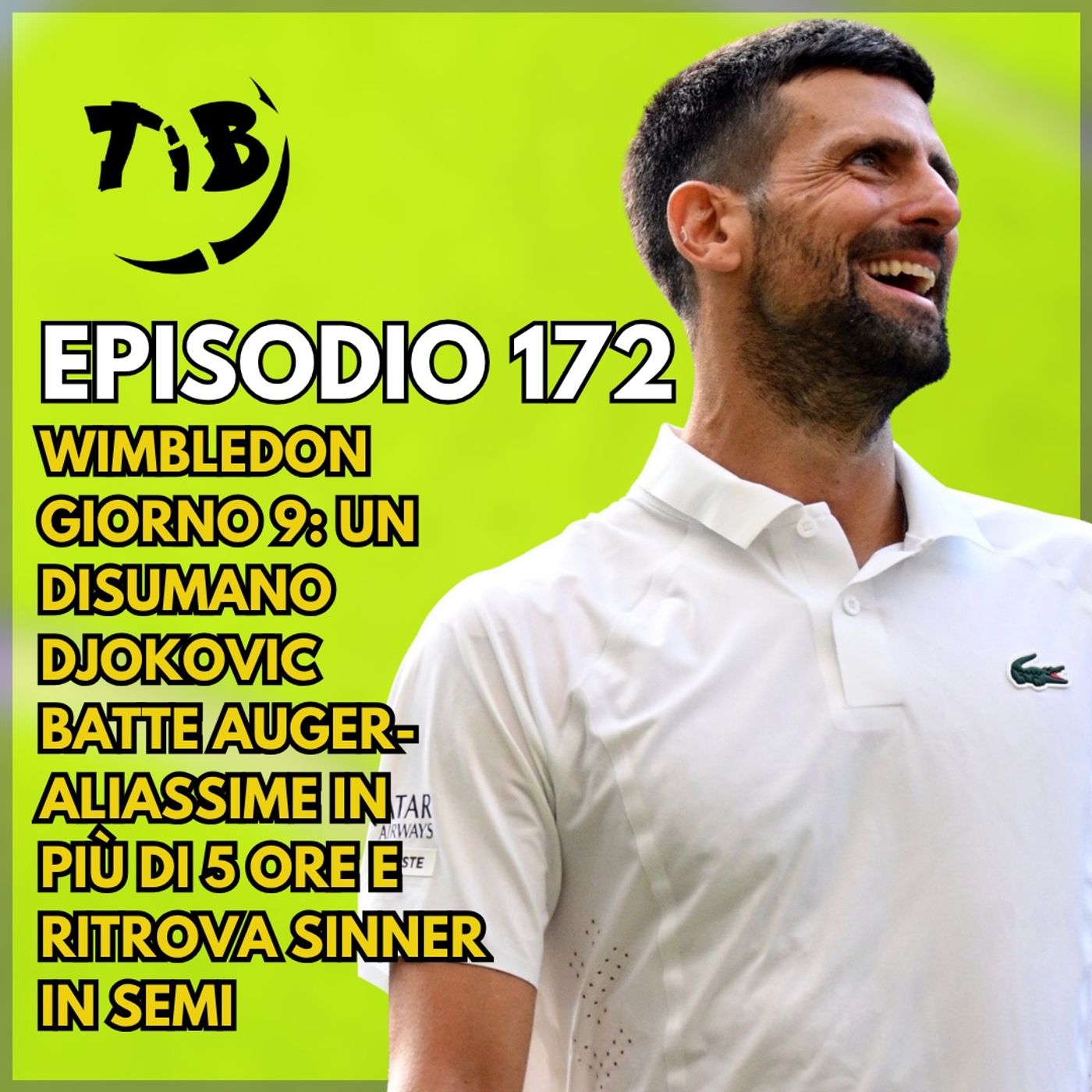 Episodio 172 - Wimbledon giorno 9: Un disumano Djokovic batte Auger-Aliassime in più di 5 ore e ritrova Sinner in semi episode artwork