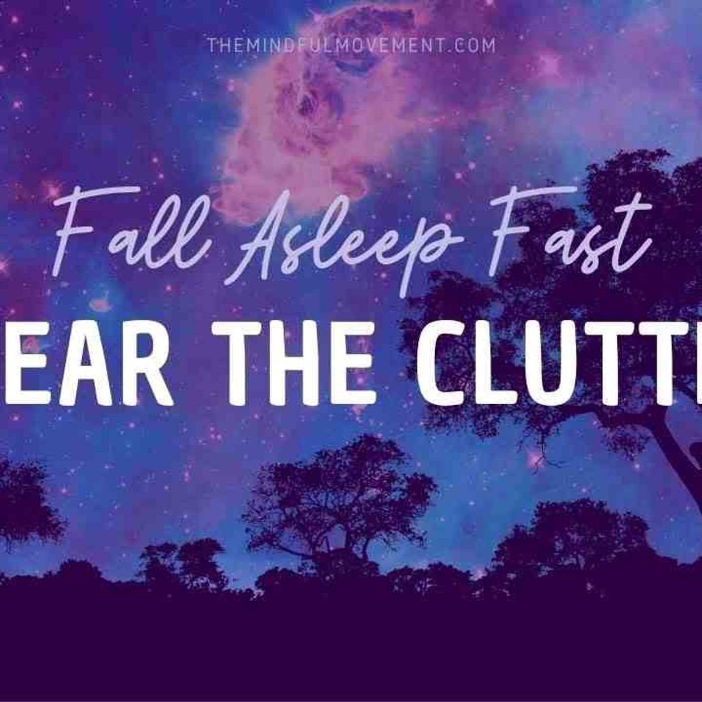 Fall Asleep Fast_ Clear the Clutter of Your Mind_ and Release Thoughts and Worry _ Sleep Meditation episode artwork