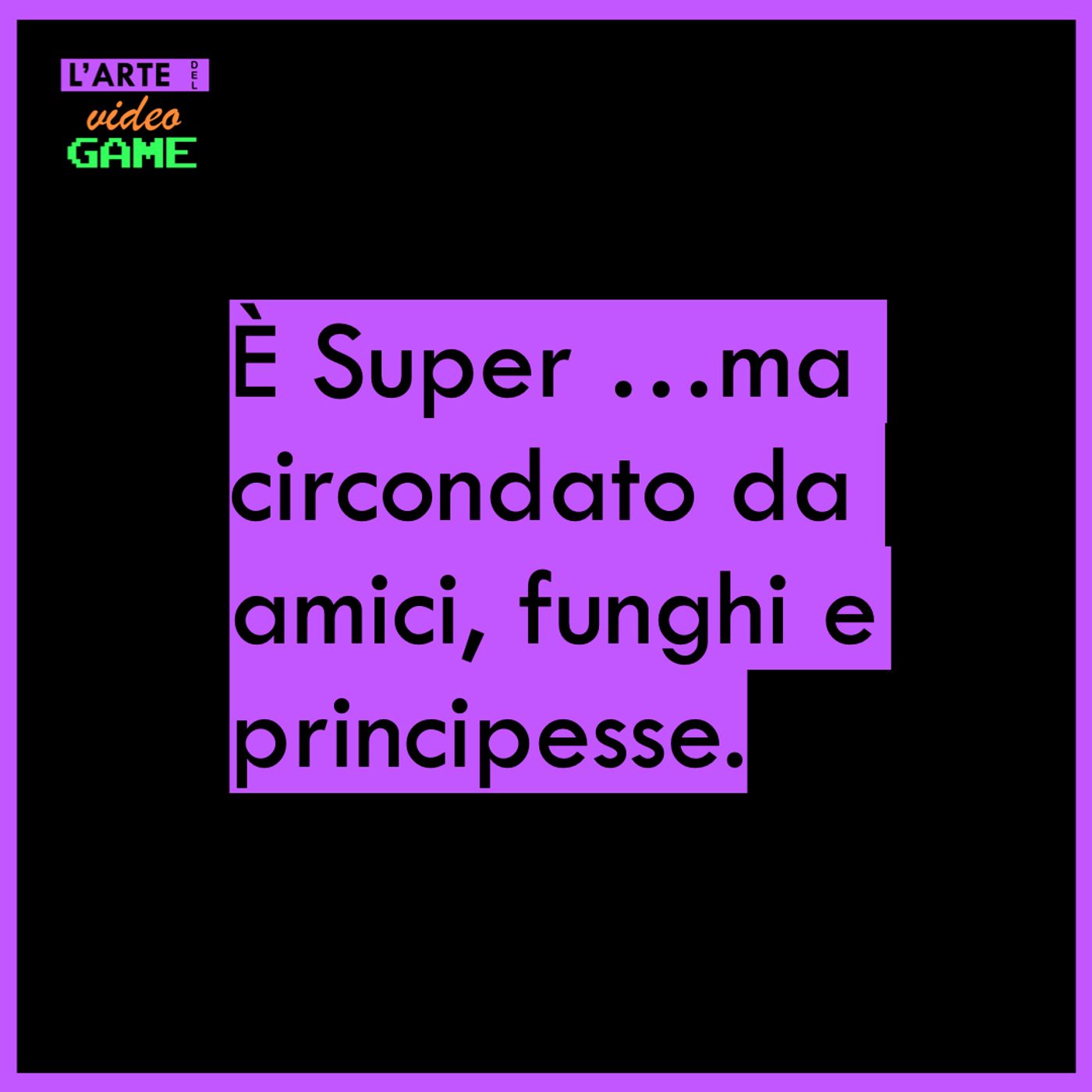 Super Mario | È Super ...ma circondato da amici, funghi e principesse.