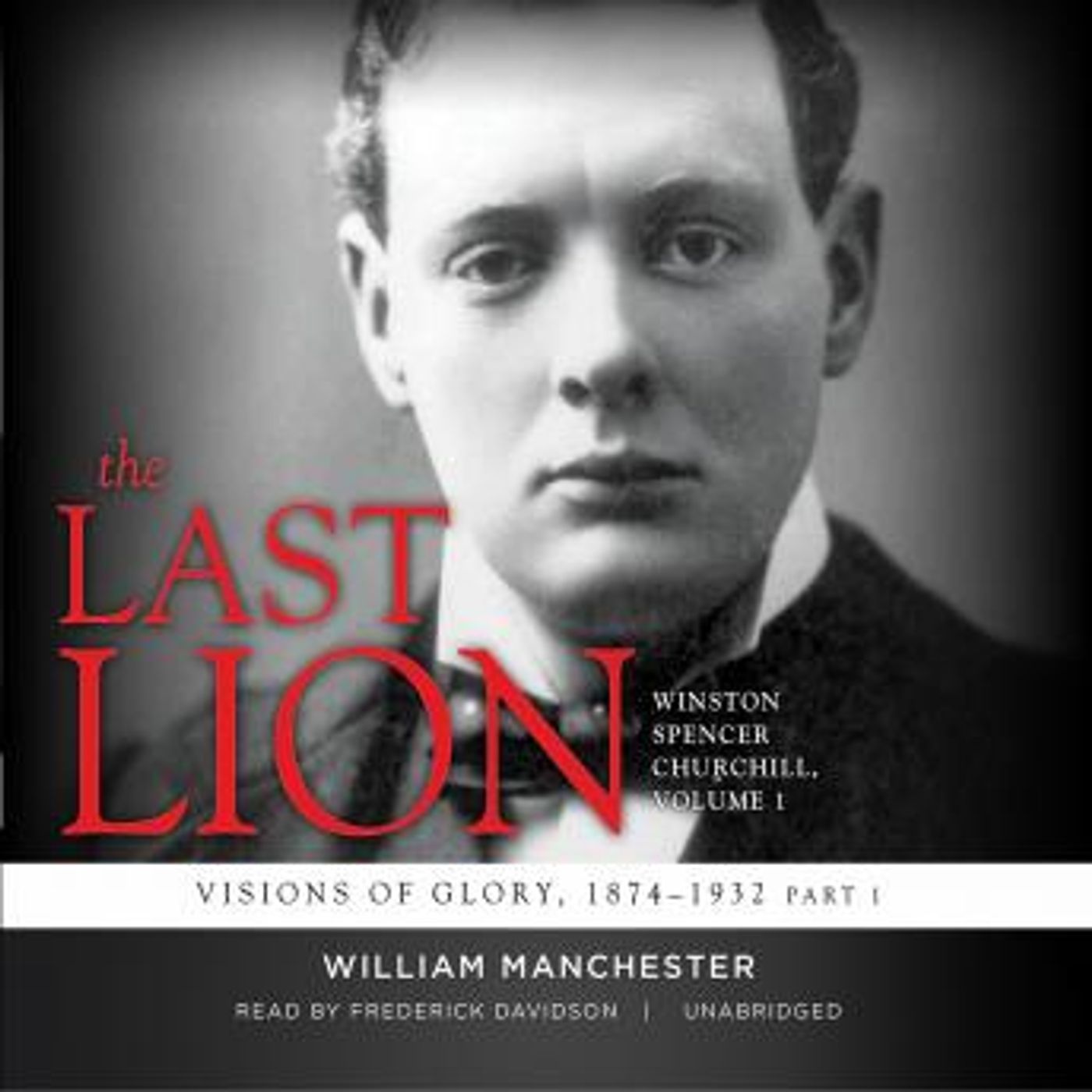 The Last Lion: Winston Spencer Churchill, Vol. 1: Visions of Glory, 1874–1932 by William Manchester episode artwork