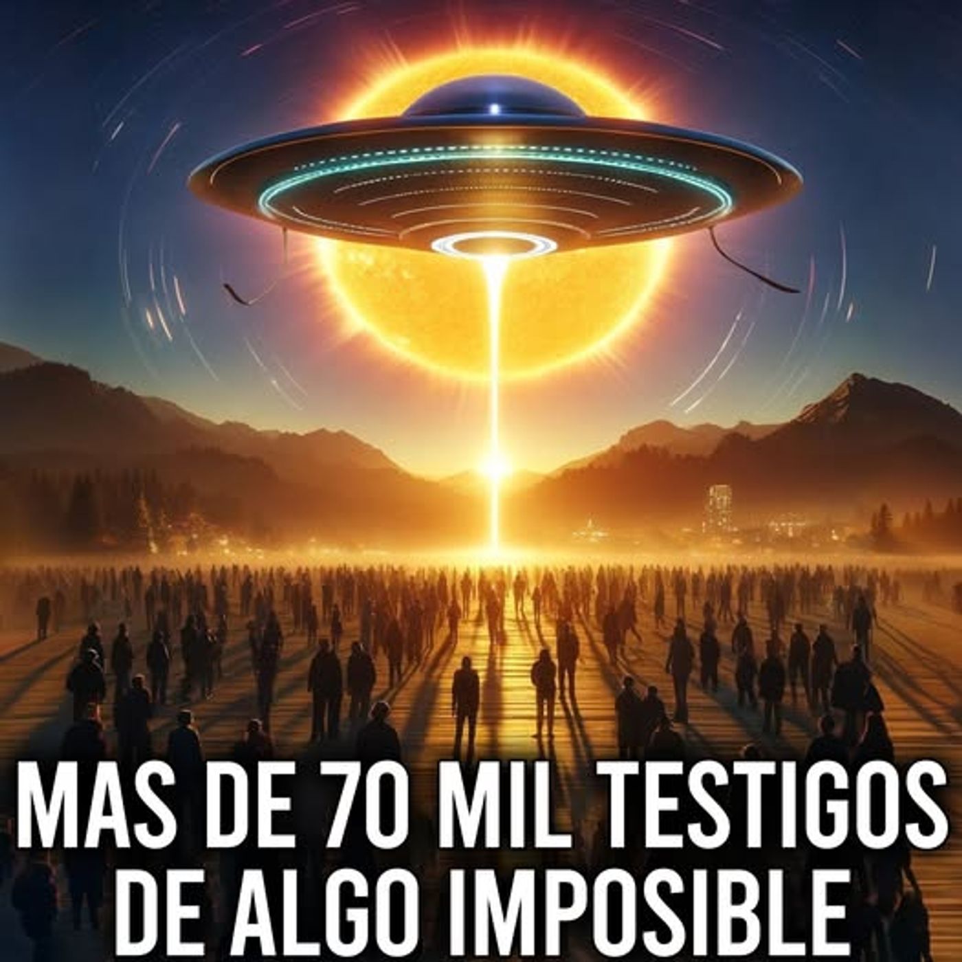 MÁS de 70.000 Personas Fueron TESTIGOS de lo IMPOSIBLE #misterio #sinresolver #aliens episode artwork