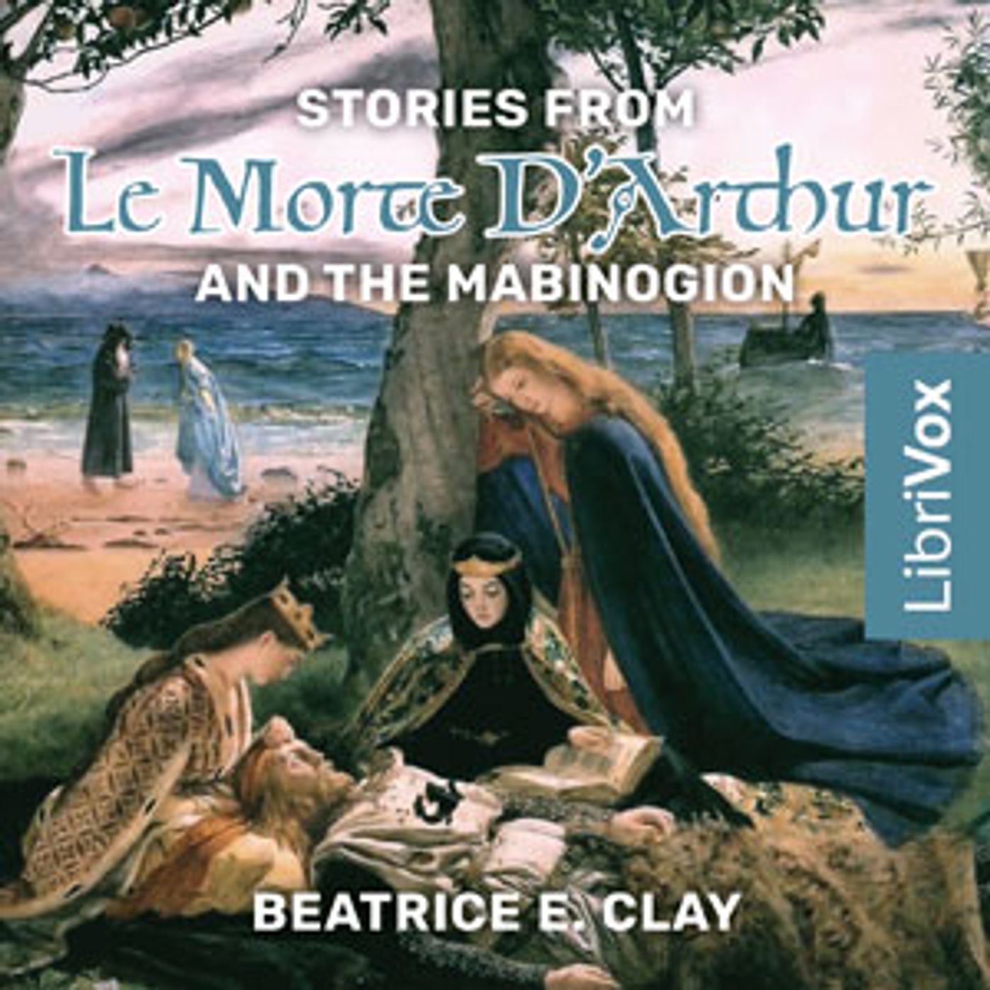 Stories from Le Morte D'Arthur and the Mabinogion by Beatrice E. Clay