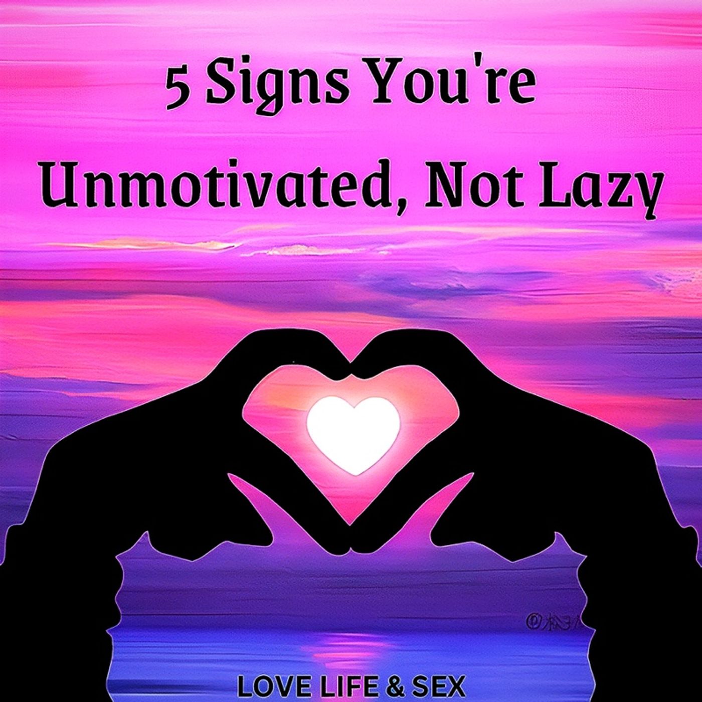 5 Signs You're Unmotivated ☹️, Not Lazy