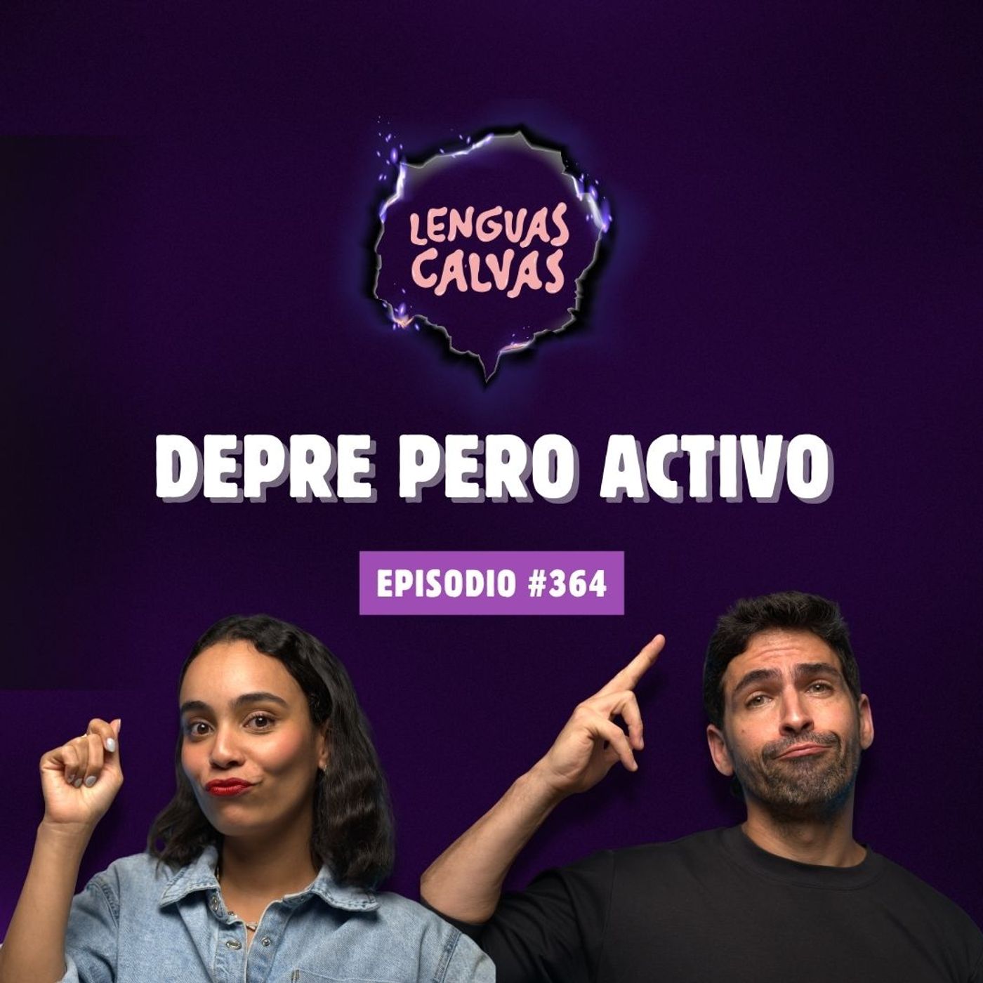 DEPRE PERO ACTIVO | #364 Lenguas Calvas Podcast