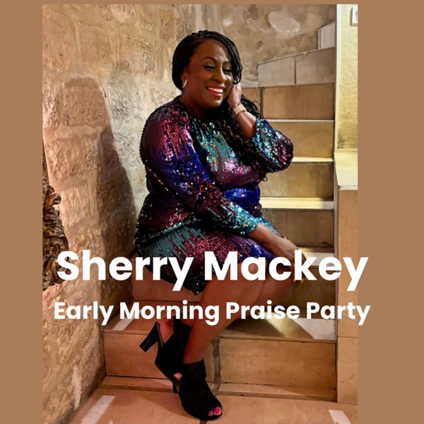 The Early Morning Praise Party w/ Sherry Mackey