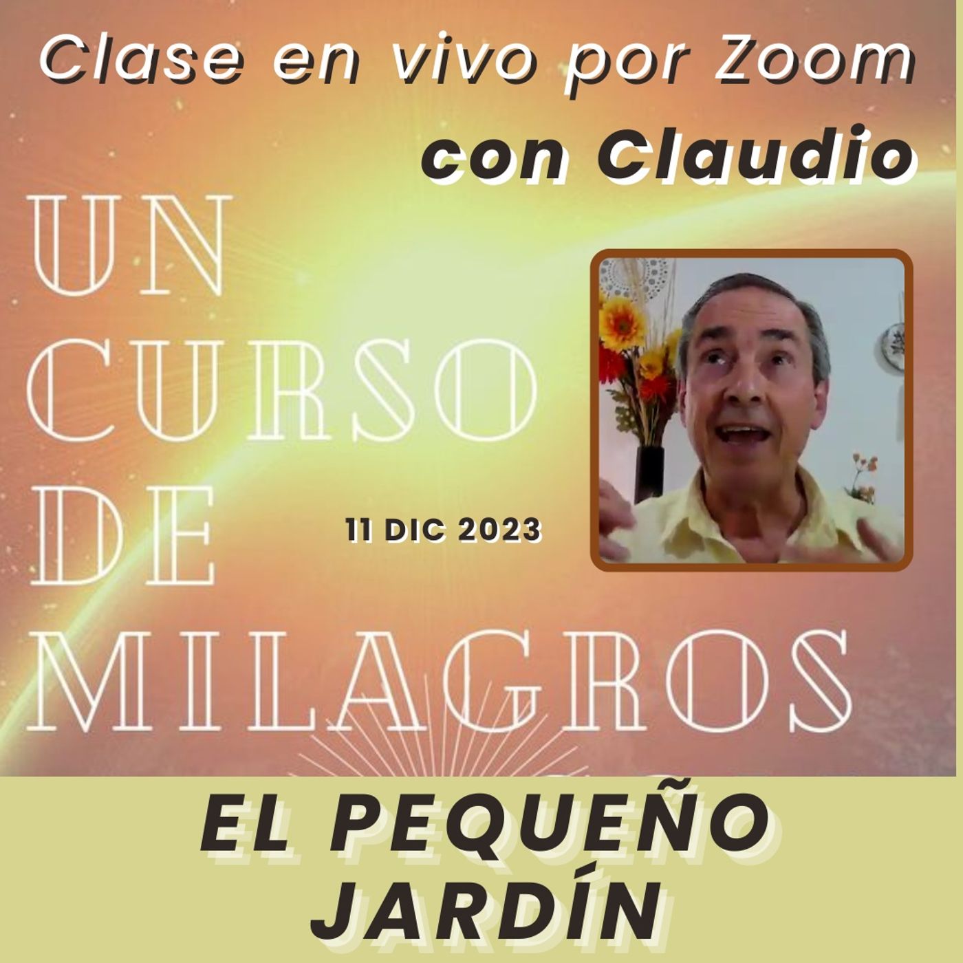 UN CURSO DE MILAGROS - El pequeño jardín - Claudio - 11 dic 2023
