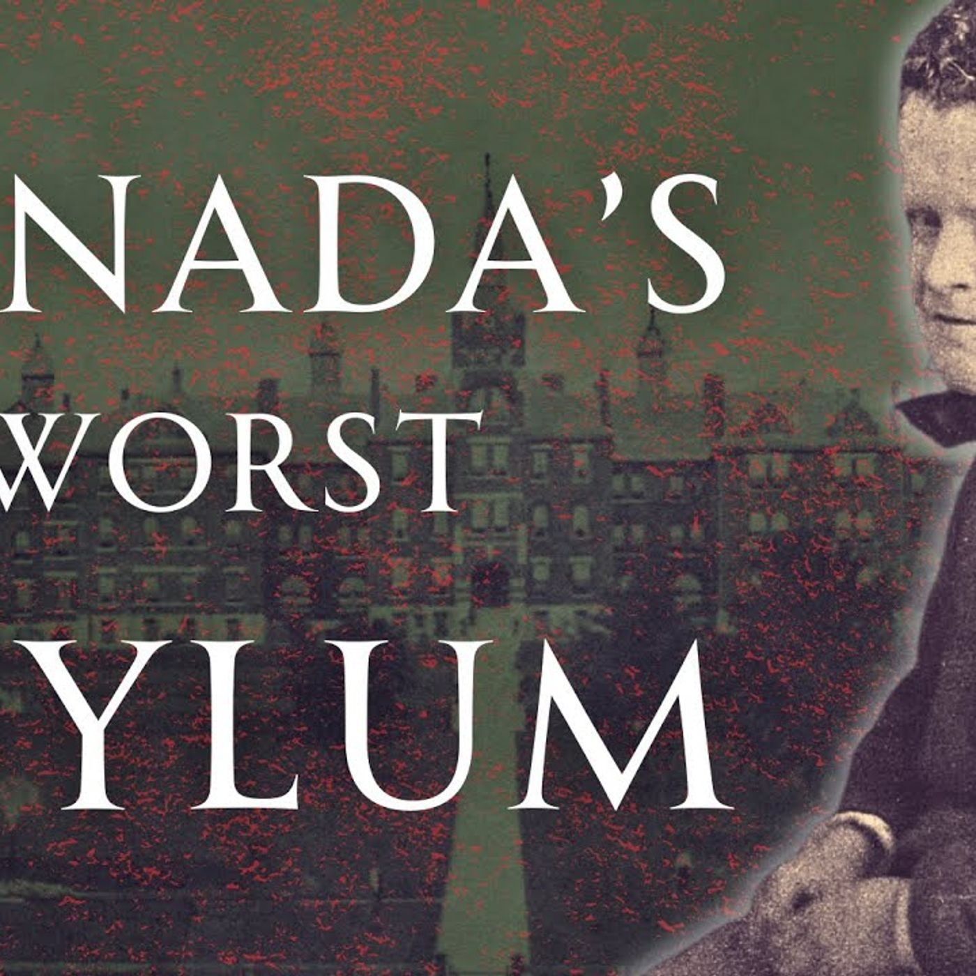 Canadas Worst Insane Asylum - Huronia Human Voiced episode artwork