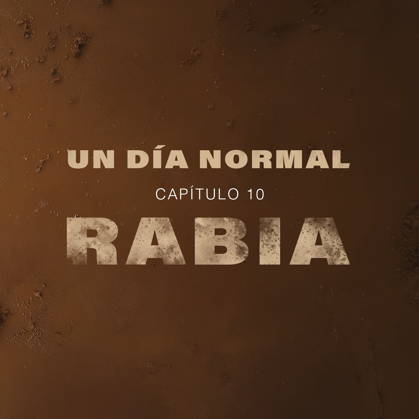 Un día normal - Capítulo 10 - Rabia