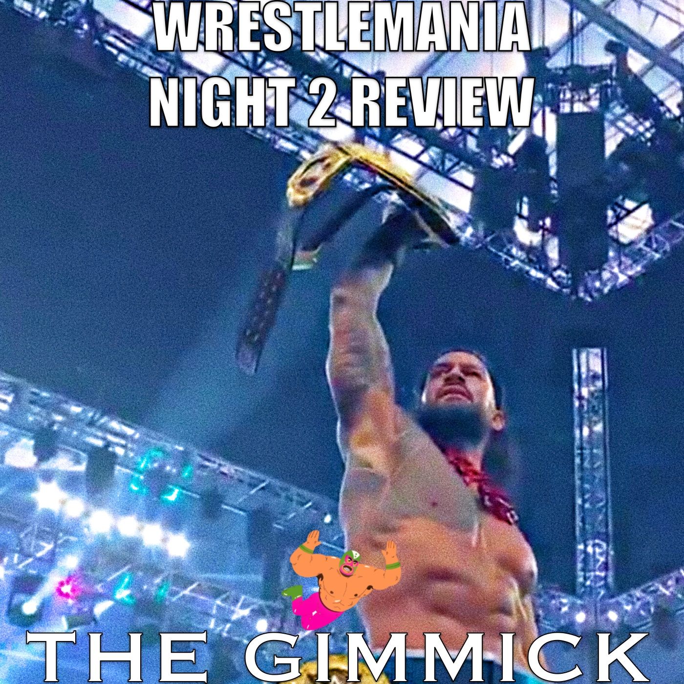 Wrestlemania 42 Night 2 Review, Did They Bounce Back? : The Gimmick
