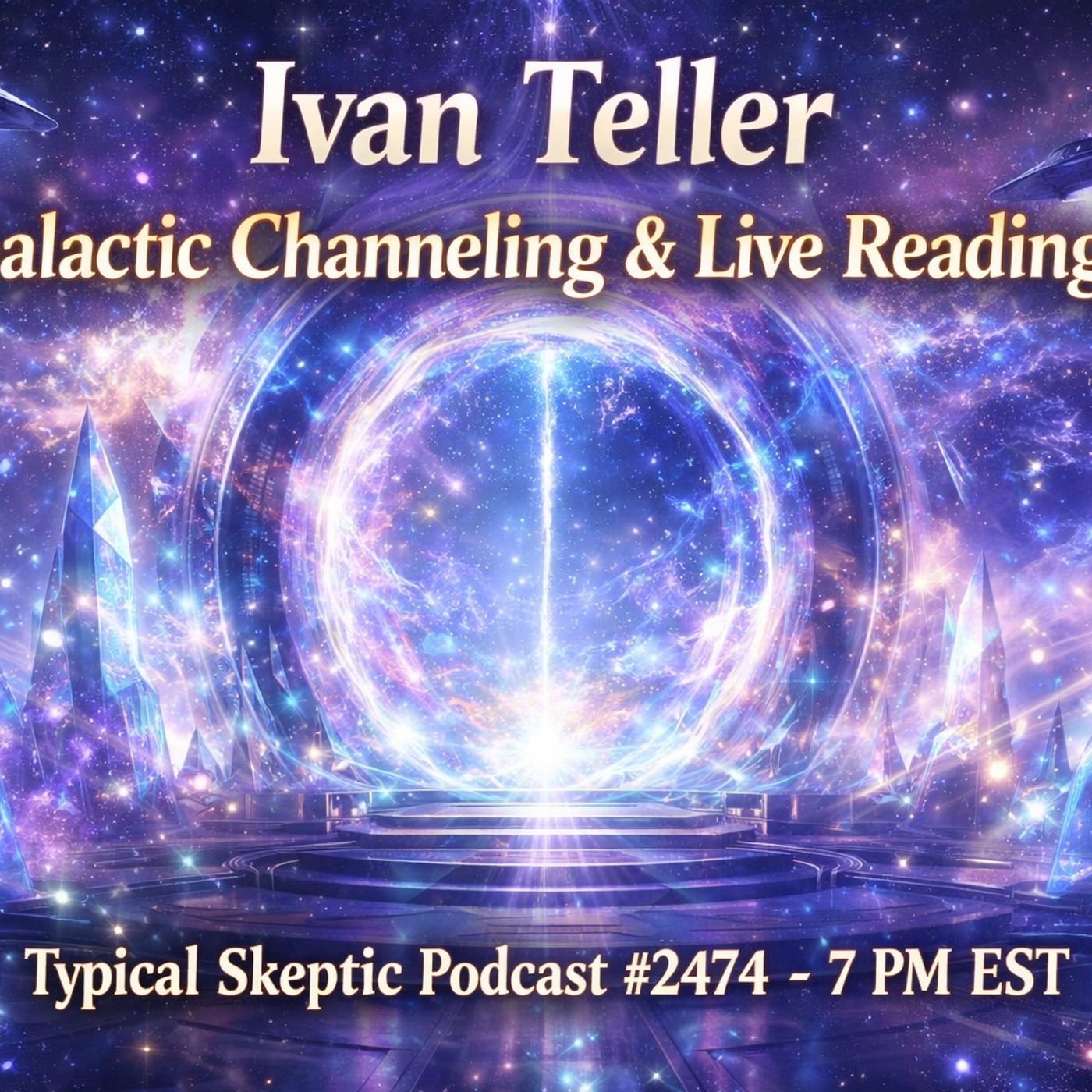 Live Galactic Disclosure, Audience Q&A, Readings - Ivan Teller - Typical skeptic # 2474